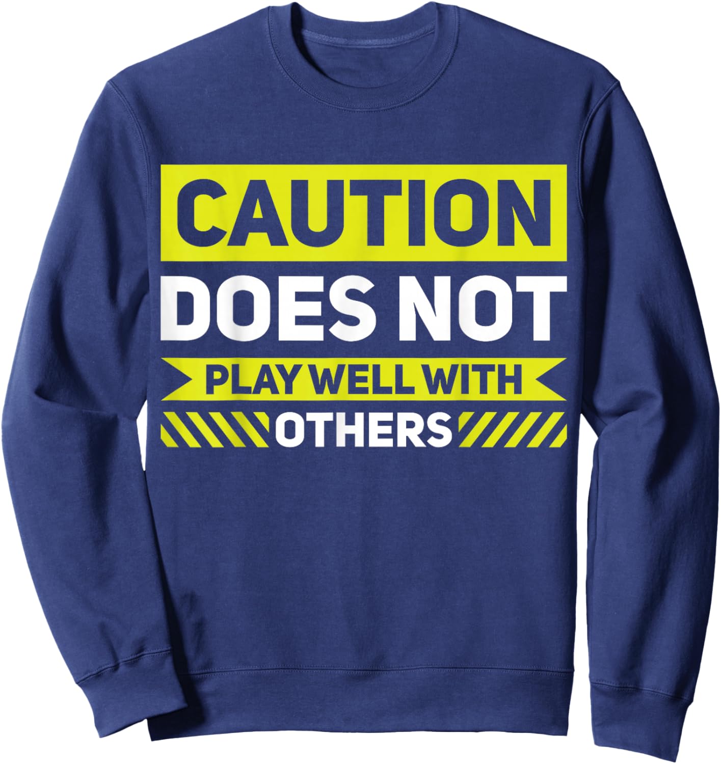 Caution Does Not Play Well With Others Sweatshirt - Sweatshirt | Navy