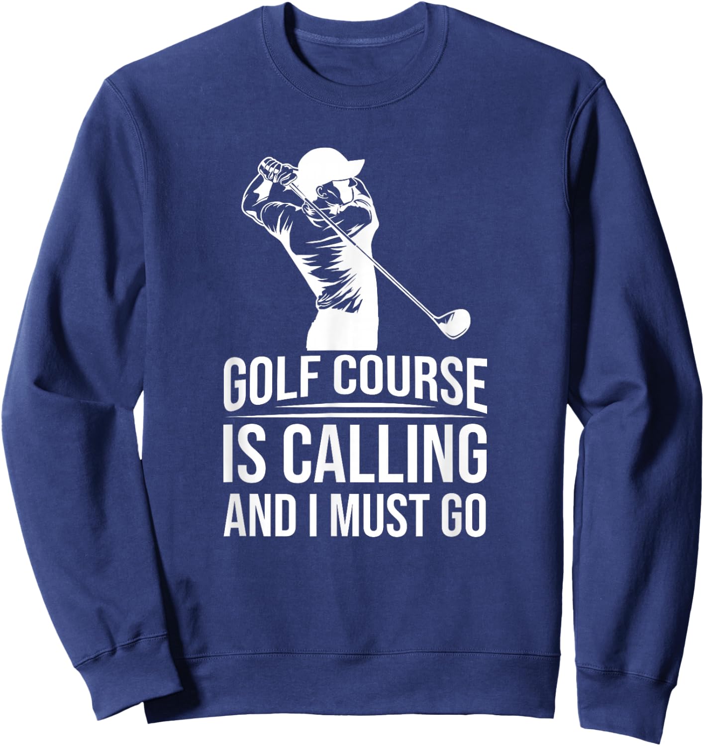 Funny Golf Golfer - The Golf Course Is Calling And I Must Go Sweatshirt - Sweatshirt | Navy