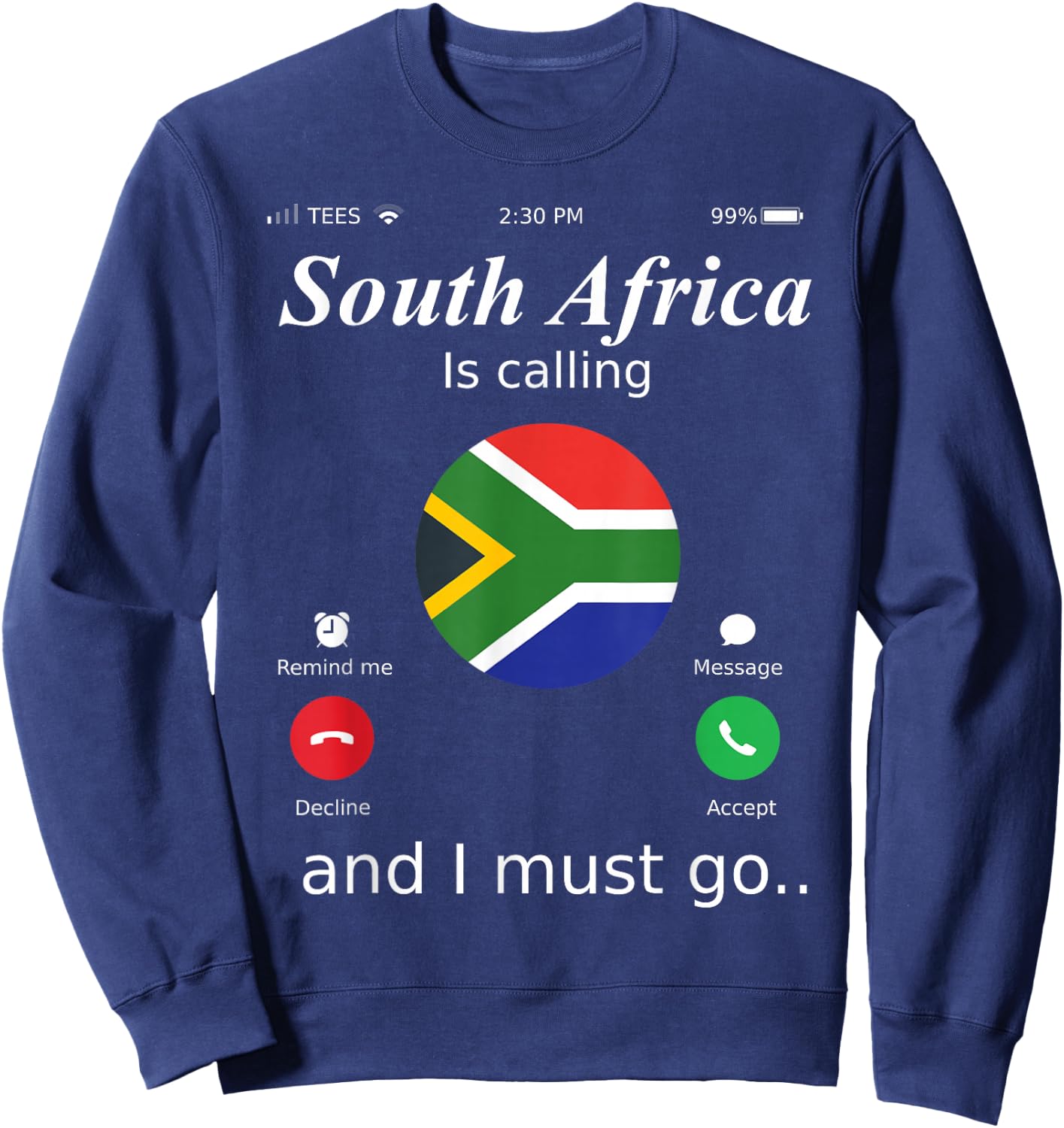 South Africa Is Calling and I Must Go South Africa Flag shir Sweatshirt - Sweatshirt | Navy
