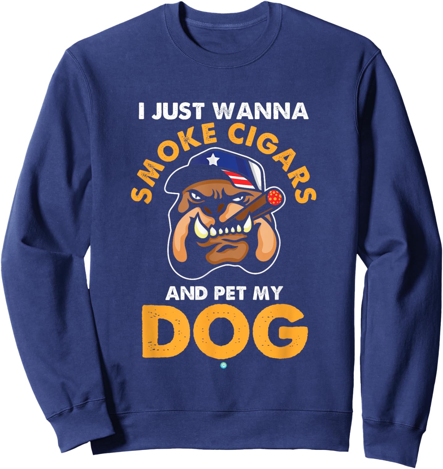 I Just Want To Smoke Cigars Pet My Dog Cigar Gift Sweatshirt - Sweatshirt | Navy