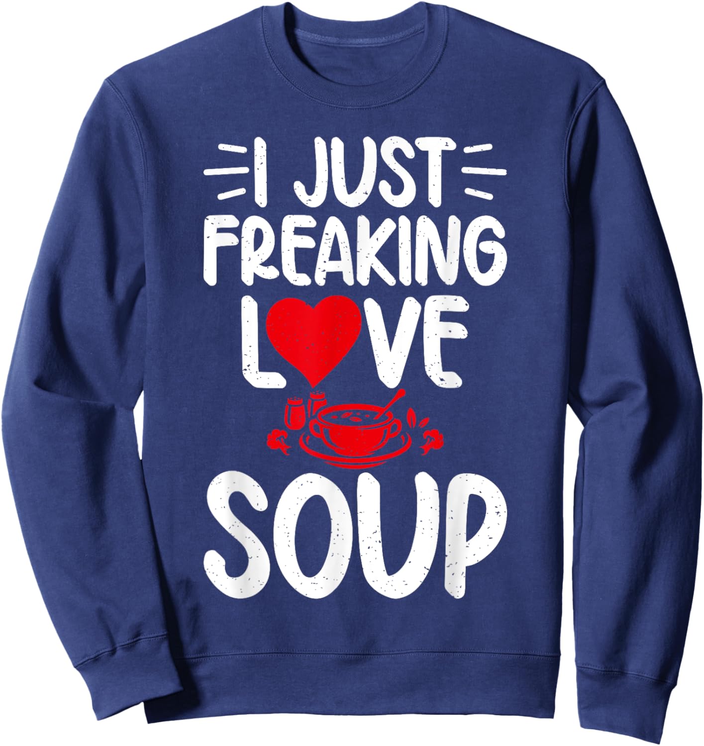 I just freaking Love Soup Lover Sweatshirt - Sweatshirt | Navy