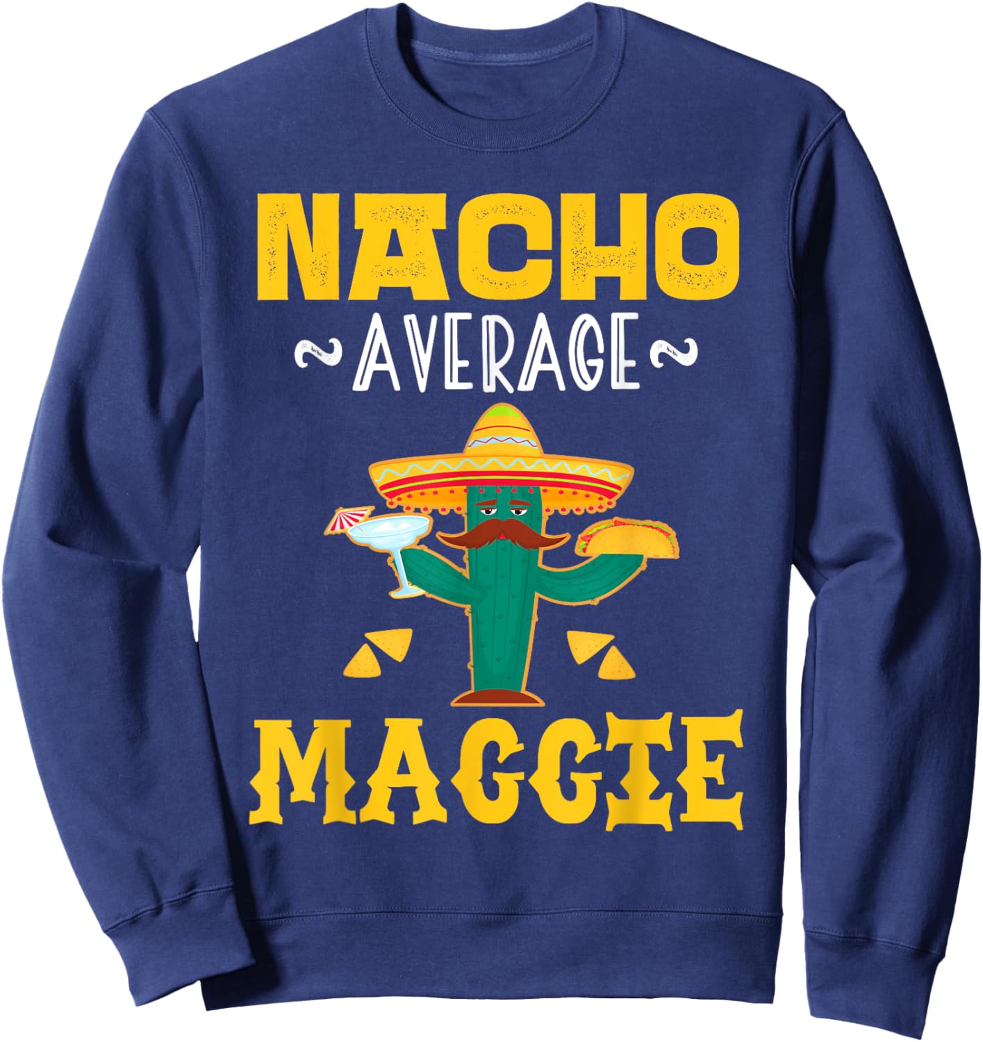 Nacho Average MAGGIE Custom Name Cinco De Mayo Sombrero Sweatshirt - Sweatshirt | Navy