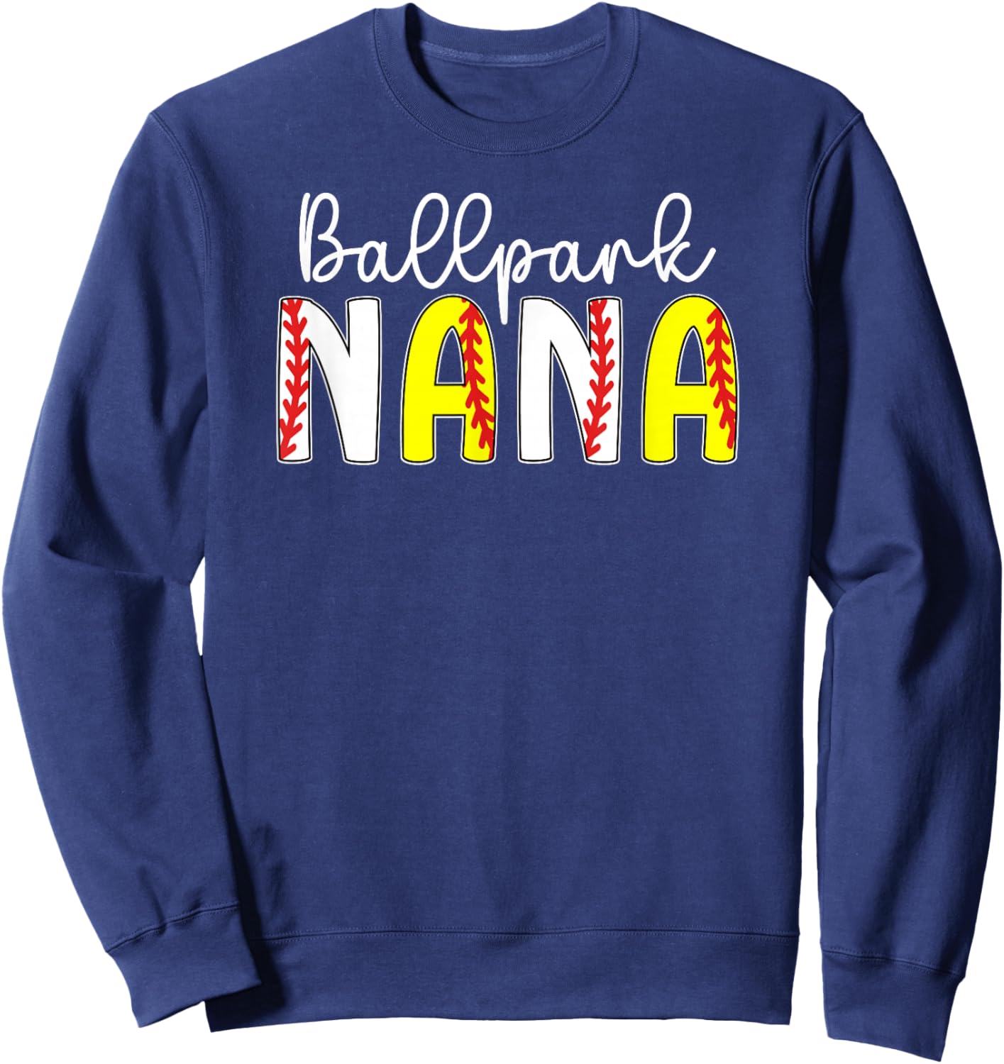 Ballpark Nana Baseball Softball Nana Of Ballers Sweatshirt - Sweatshirt | Navy