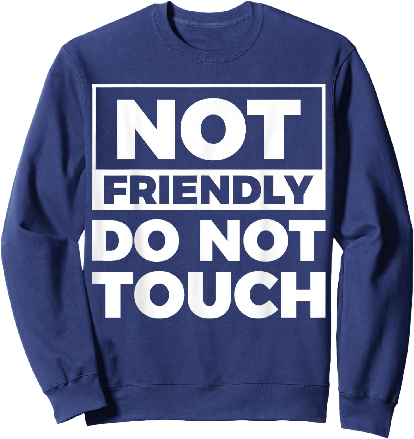 Not Friendly Do Not Touch Sweatshirt - Sweatshirt | Navy