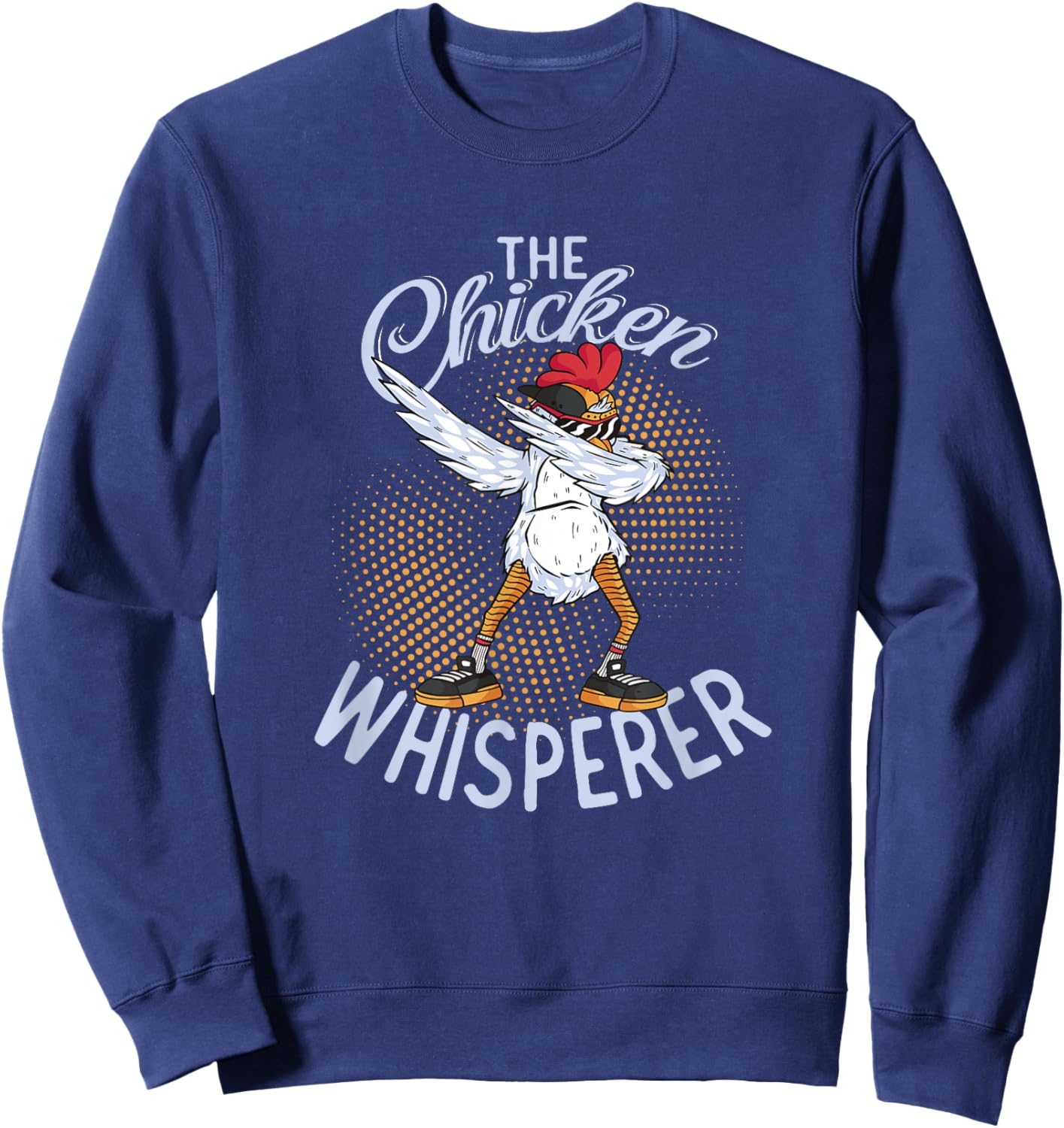 Great Hen Cool Chicken The Chicken Whisperer Sweatshirt - Sweatshirt | Navy