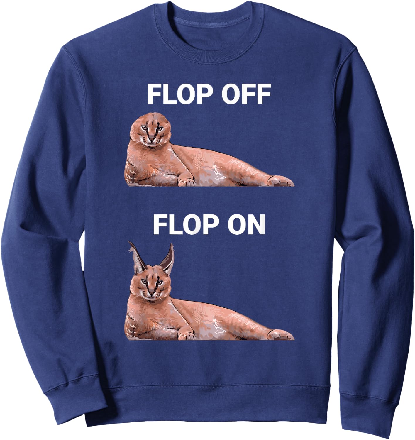 Big Floppa Meme Flop Off Flop On Cute Caracal Cat Women Girls Kids Sweatshirt - Sweatshirt | Navy