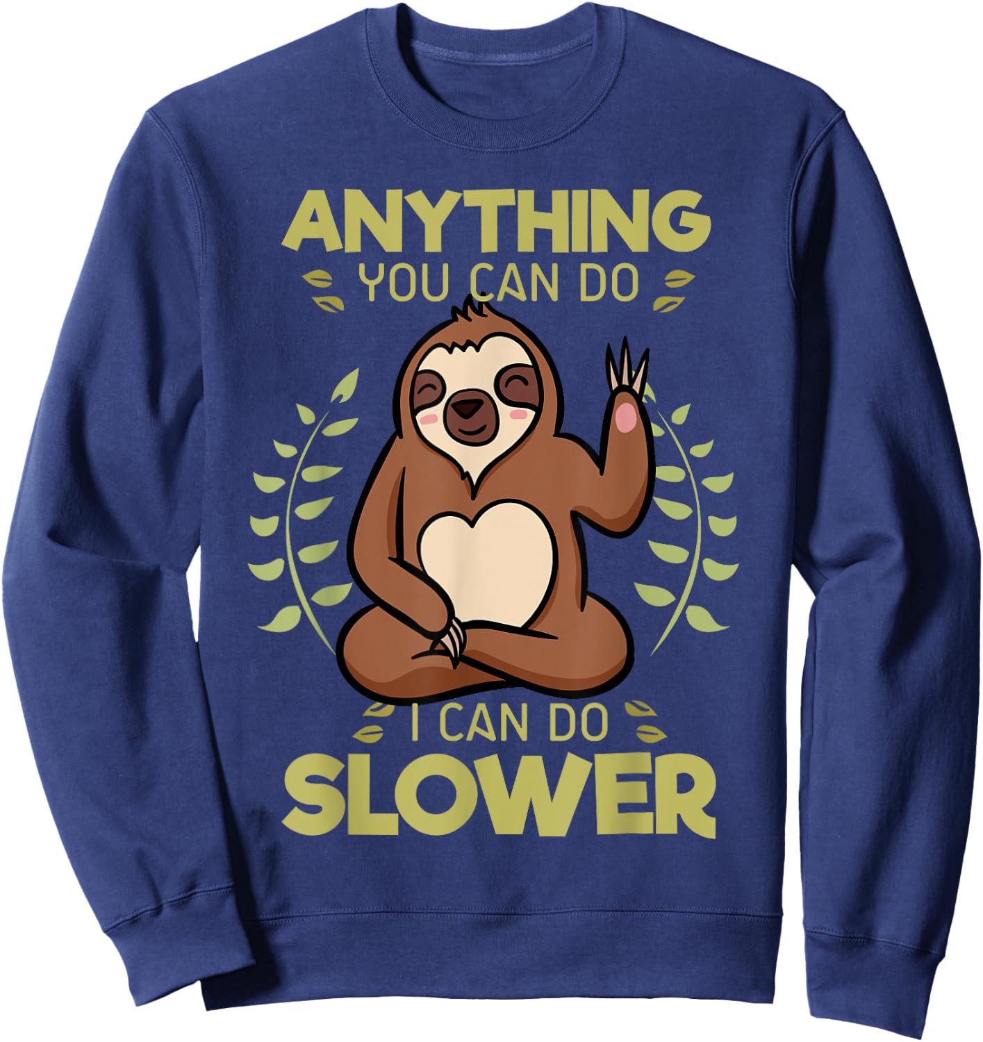 Anything You Can Do I Can Do Slower Lazy Sloth Wildlife Sweatshirt - Sweatshirt | Navy
