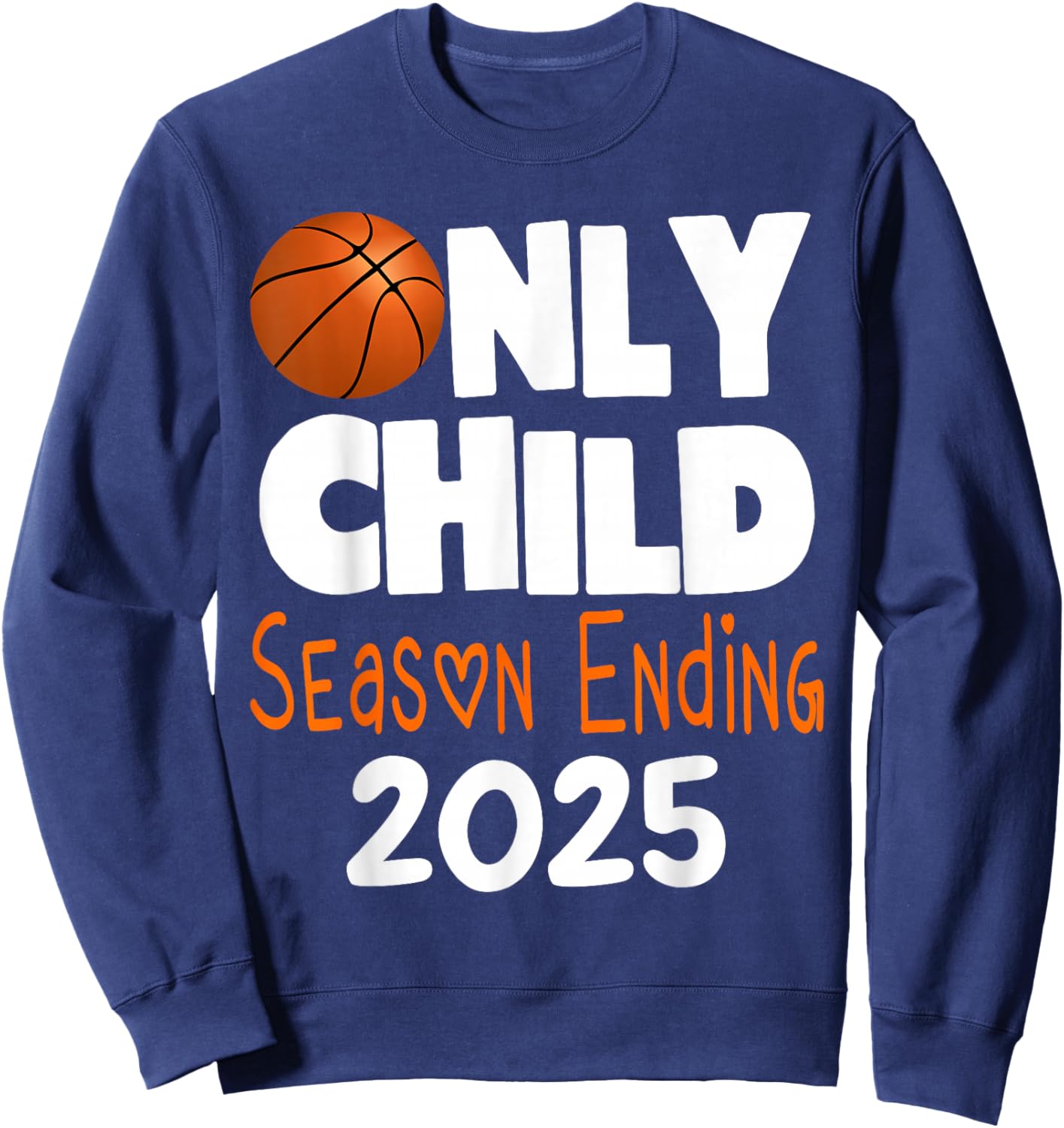 Only Child Ending Basketball Pregnancy Announcement 2025 Sweatshirt - Sweatshirt | Navy