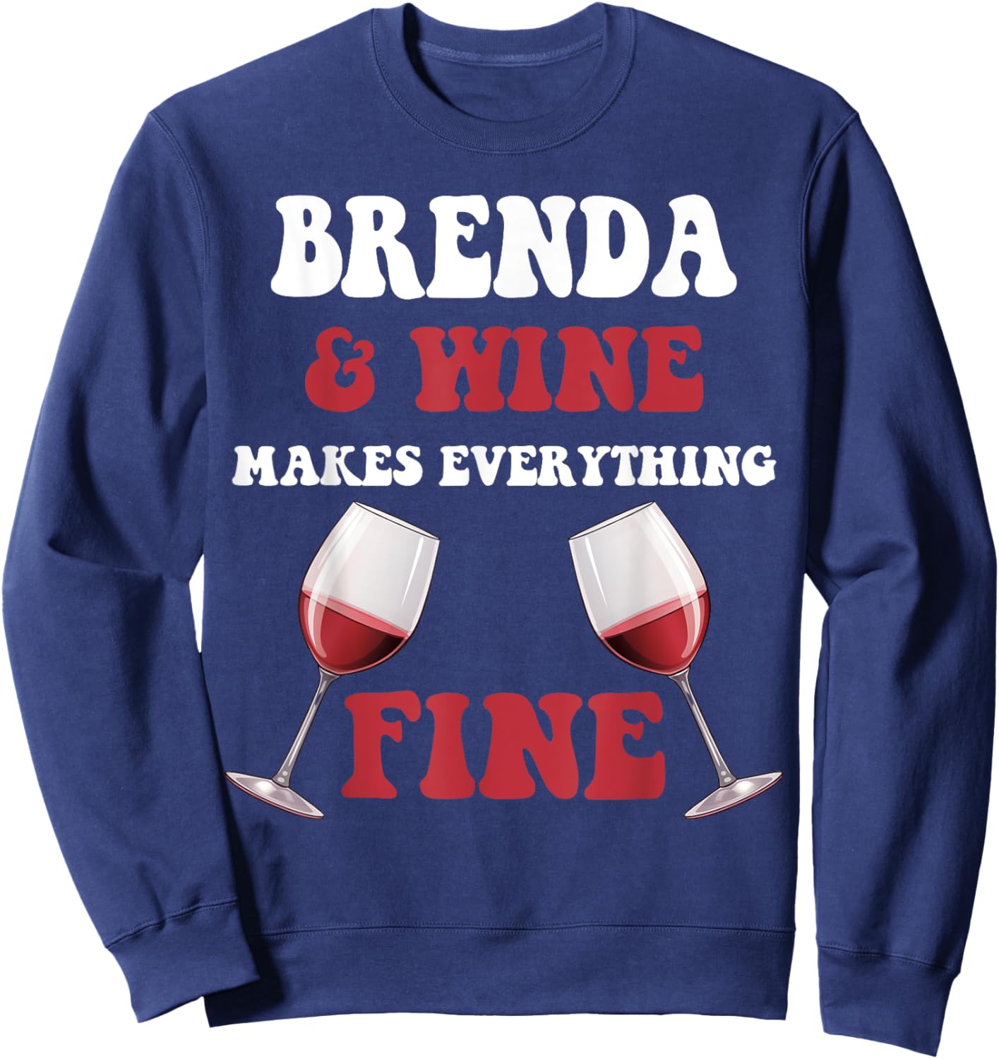 BRENDA And Wine Make Everything Fine Name BRENDA Sweatshirt - Sweatshirt | Navy