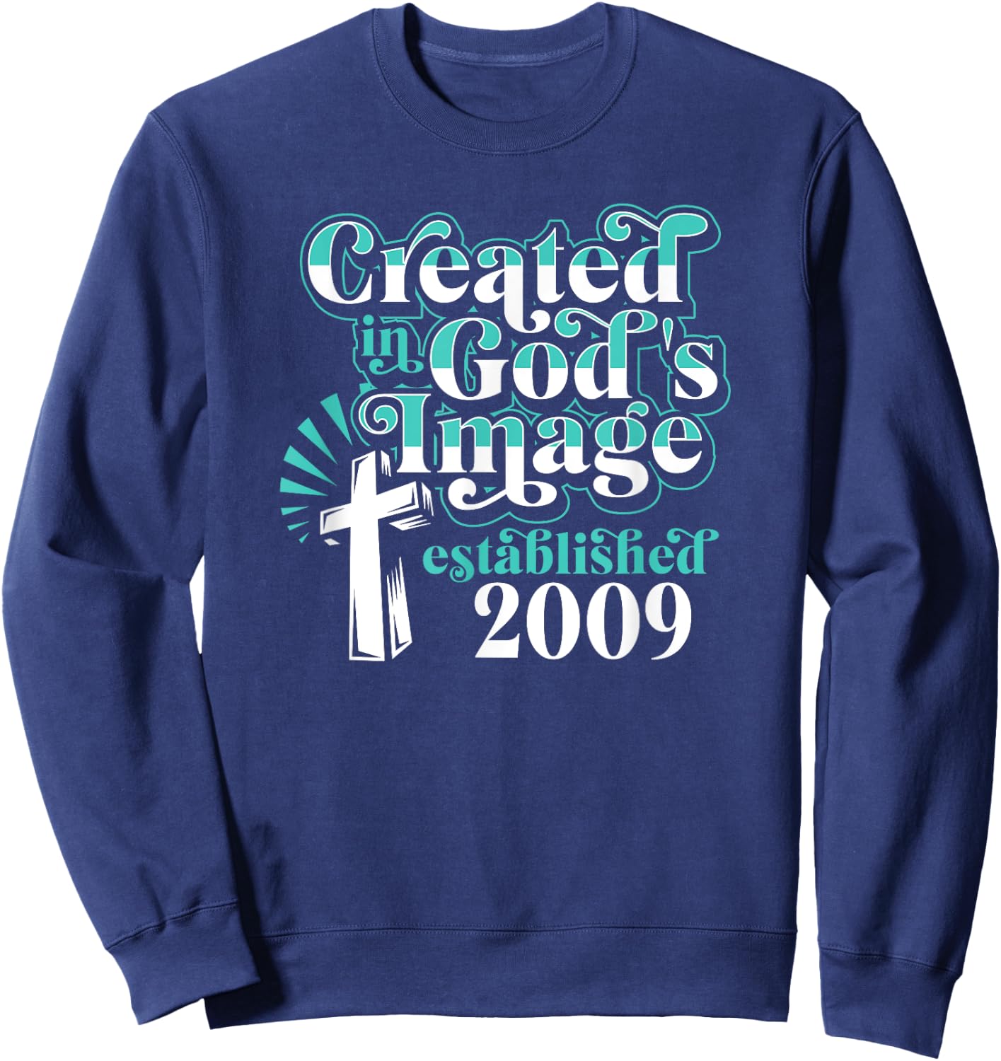 Created In Gods Image Established 2009 Christian Birthday Sweatshirt - Sweatshirt | Navy