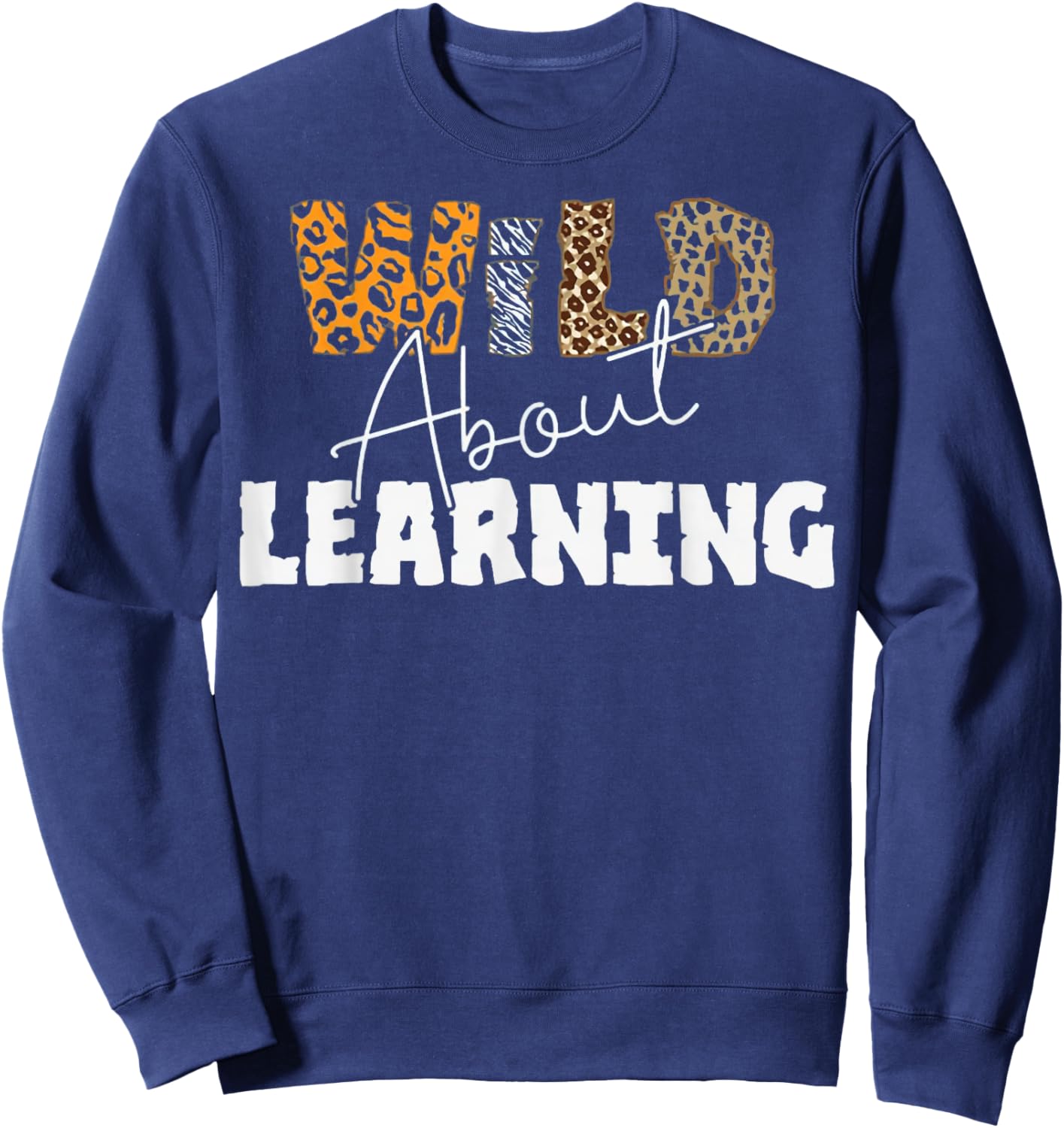 Wild About Learning At School Sweatshirt - Sweatshirt | Navy