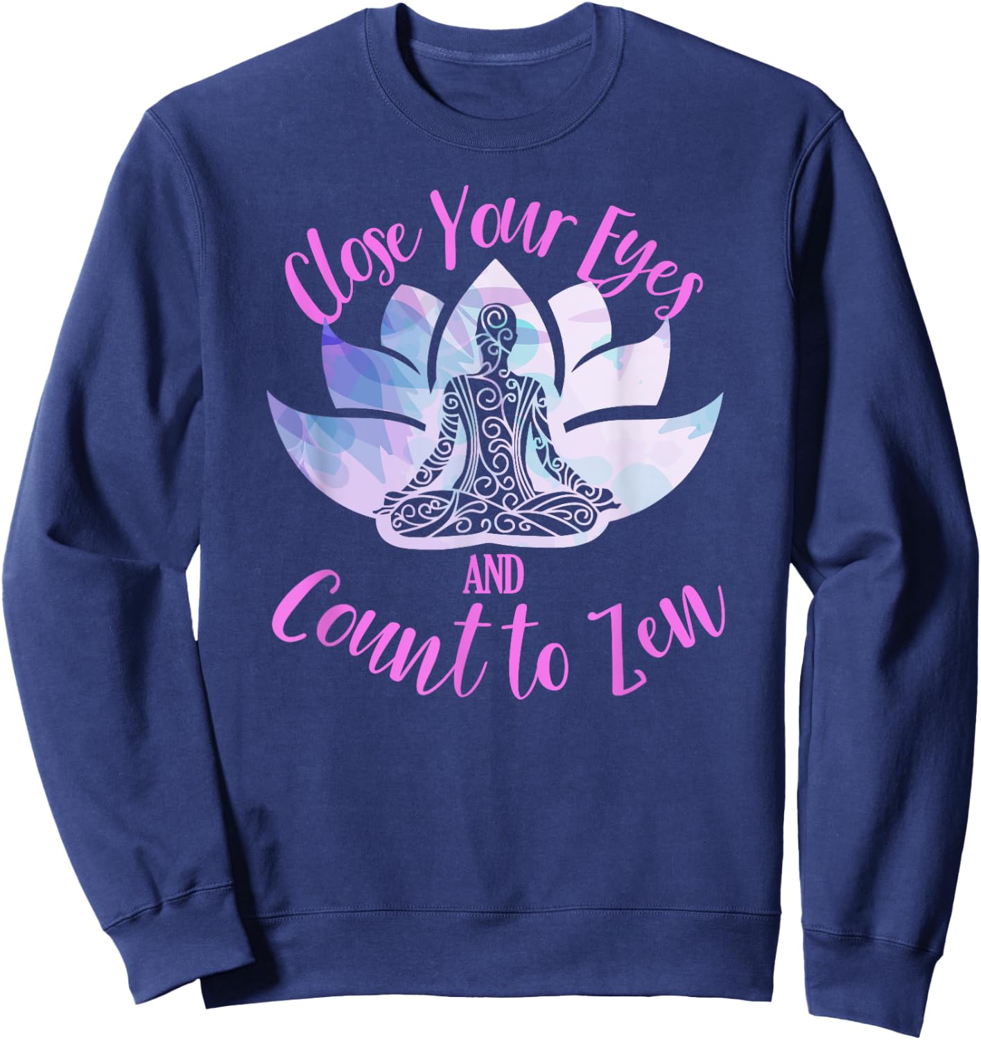 Count To Zen Buddhism Chakra Meditation Spiritual Yoga Lotus Sweatshirt - Sweatshirt | Navy