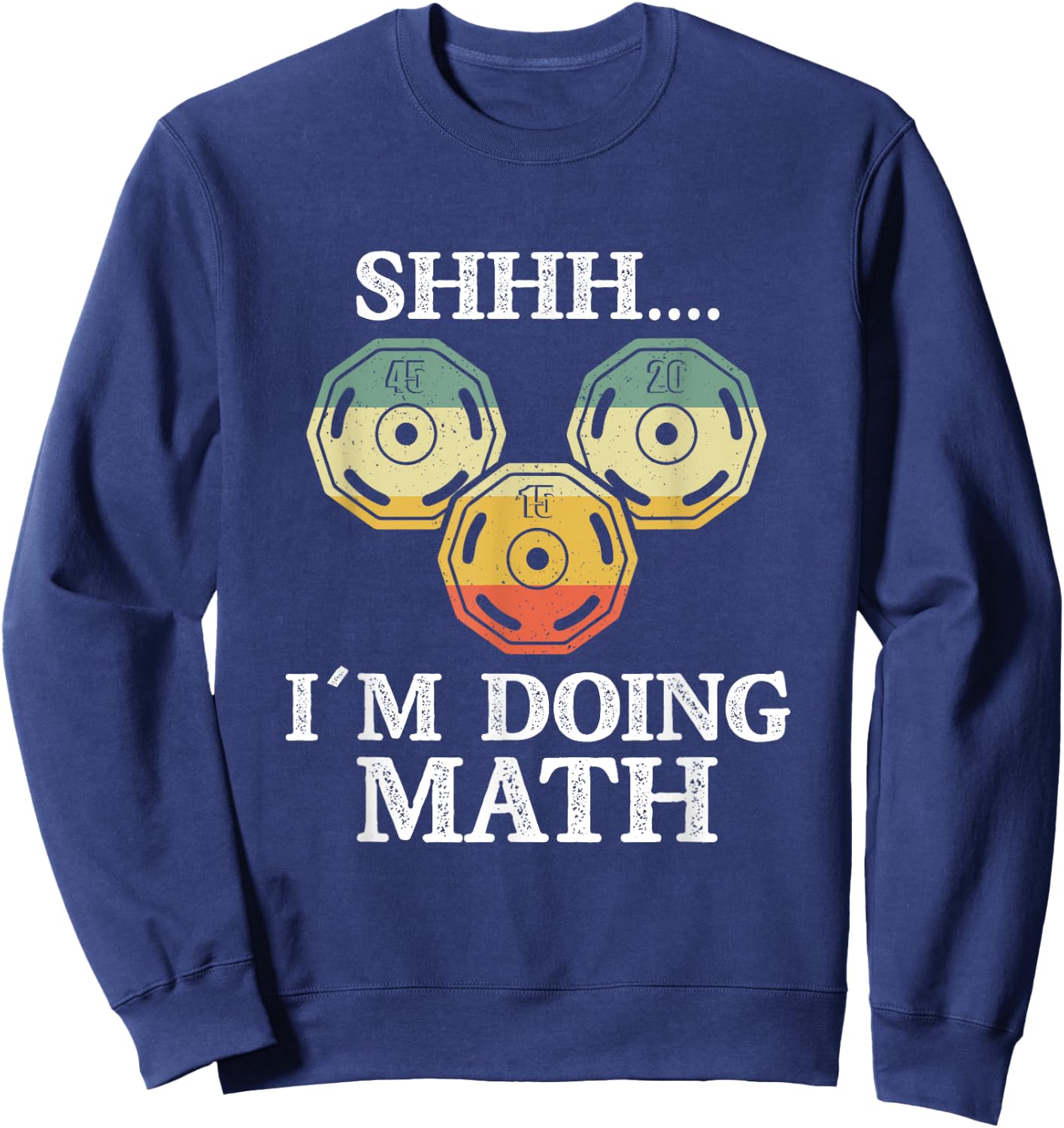 Shhh I'm Doing Math Funny Weight Lifting Workout Training Sweatshirt - Sweatshirt | Navy