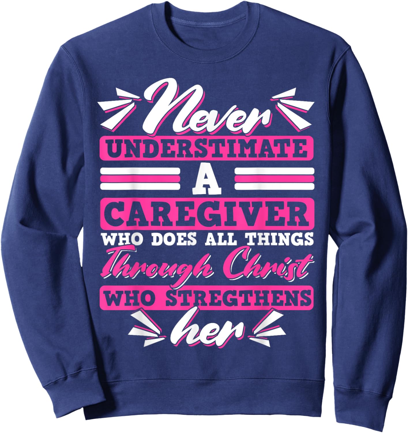 Never Underestimate a Caregiver Who Can Do All Things Sweatshirt - Sweatshirt | Navy