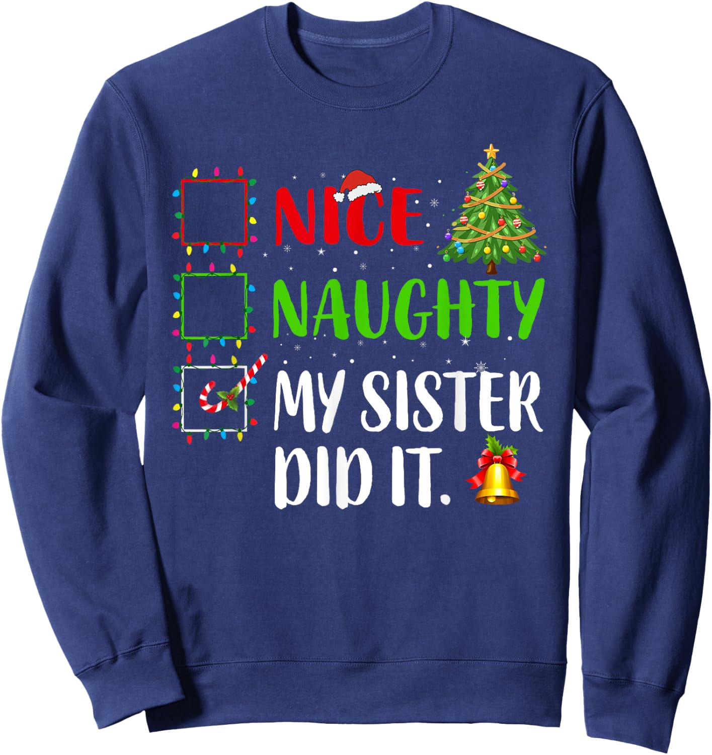 Nice Naughty My Sister Did It Xmas Family Women Girls Sweatshirt - Sweatshirt | Navy