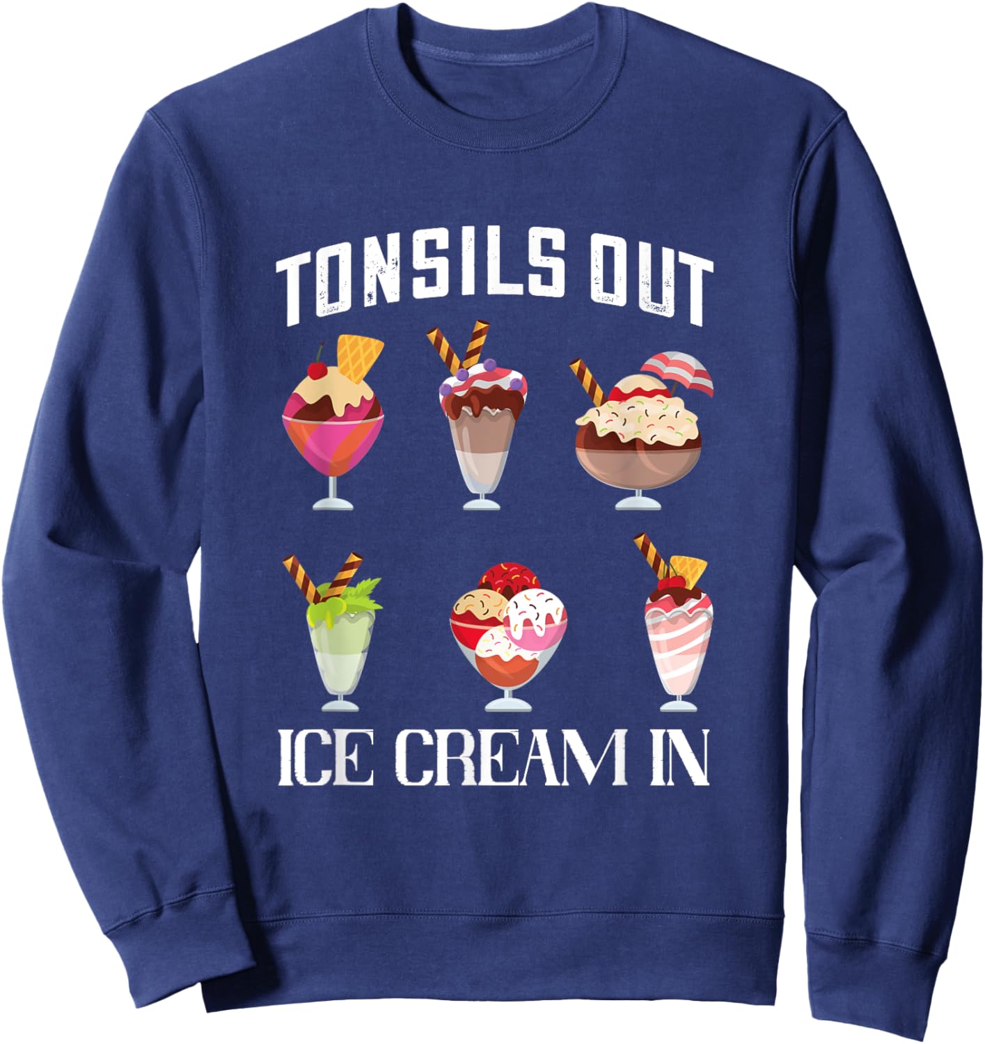 Tonsillectomy Tonsil Surgery Recovery Tonsils Out Ice Cream Sweatshirt - Sweatshirt | Navy