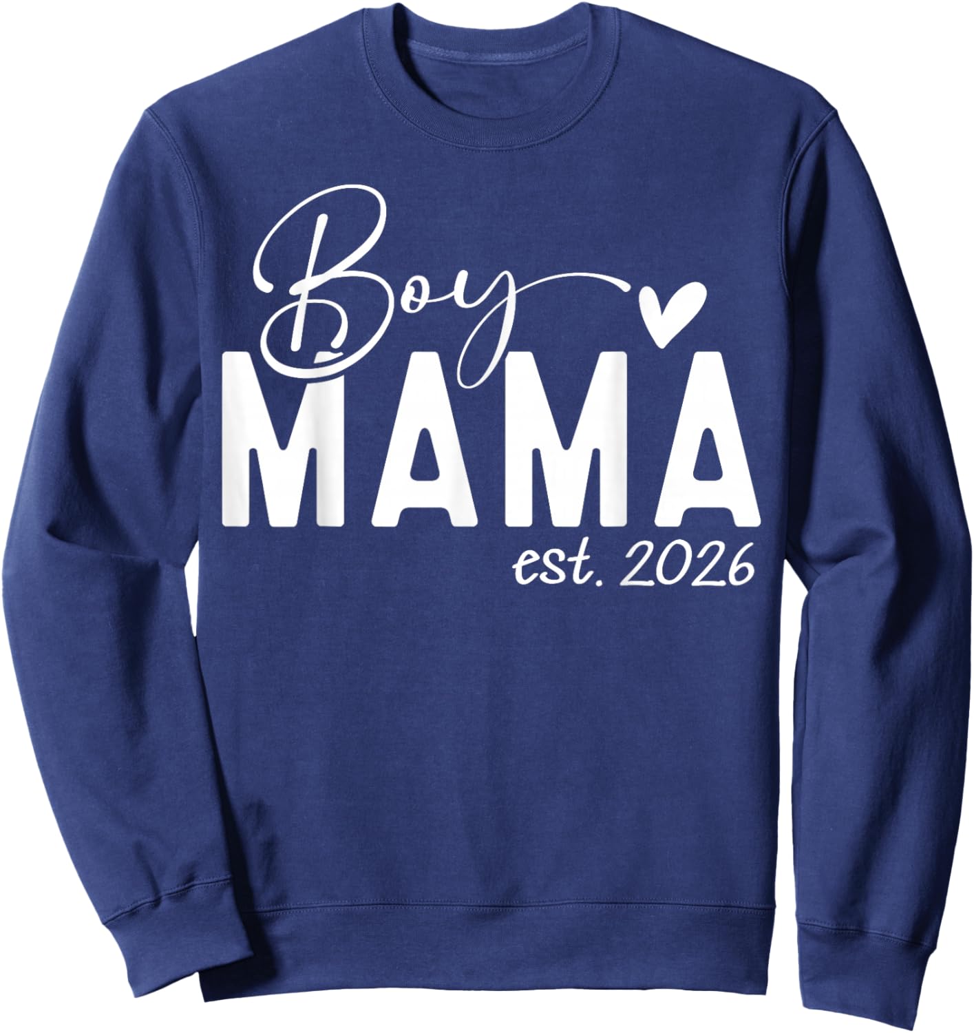 Boy Mama Est 2026 Boy Mom Pregnancy Announcement Mom of Boys Sweatshirt - Sweatshirt | Navy