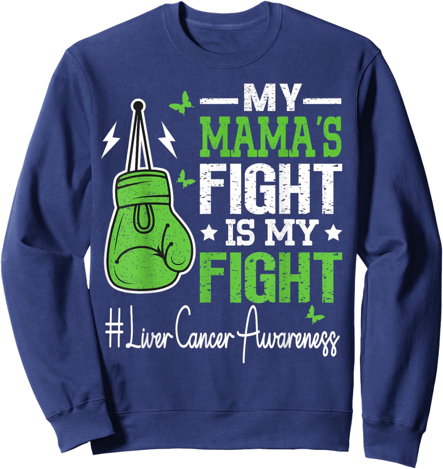 My Mama's Fight is My Fight Liver Cancer Awareness Sweatshirt - Sweatshirt | Navy