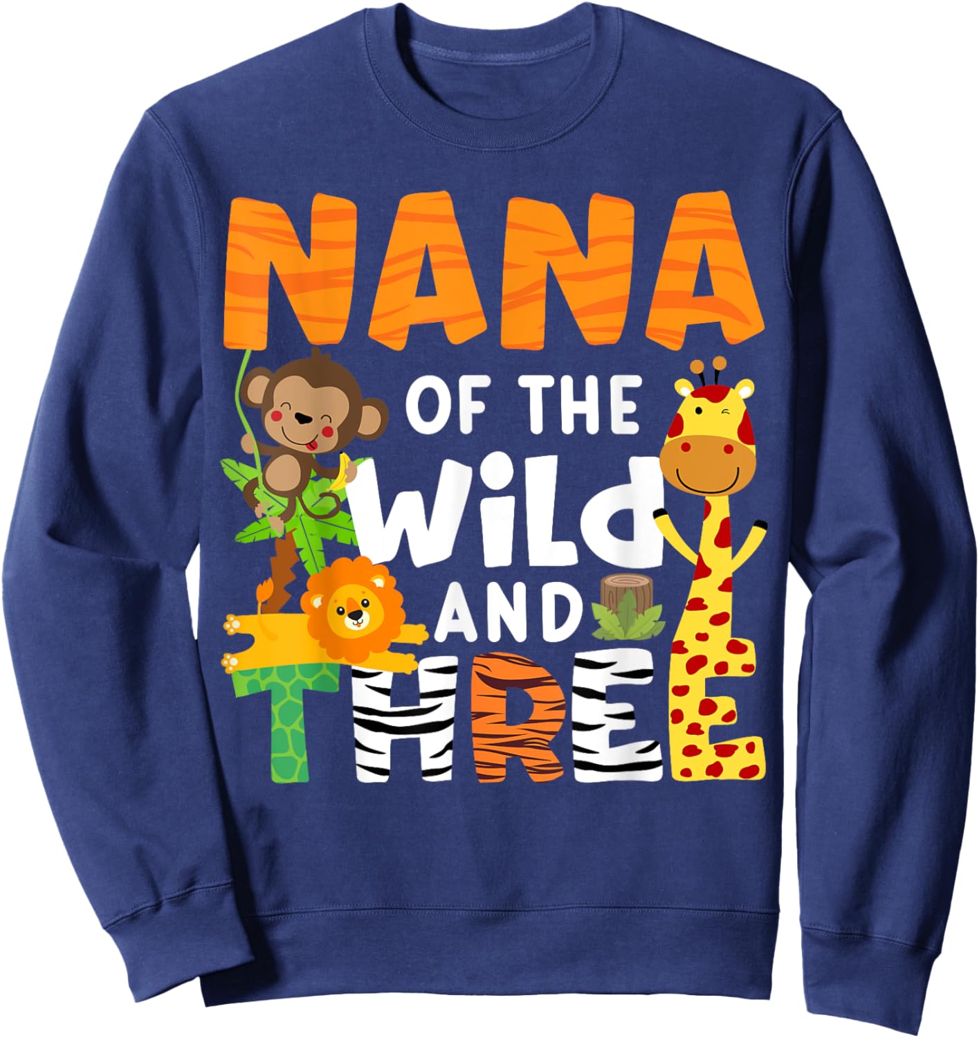 Nana Of The Wild and Three Zoo Theme Party Safari Jungle Sweatshirt - Sweatshirt | Navy