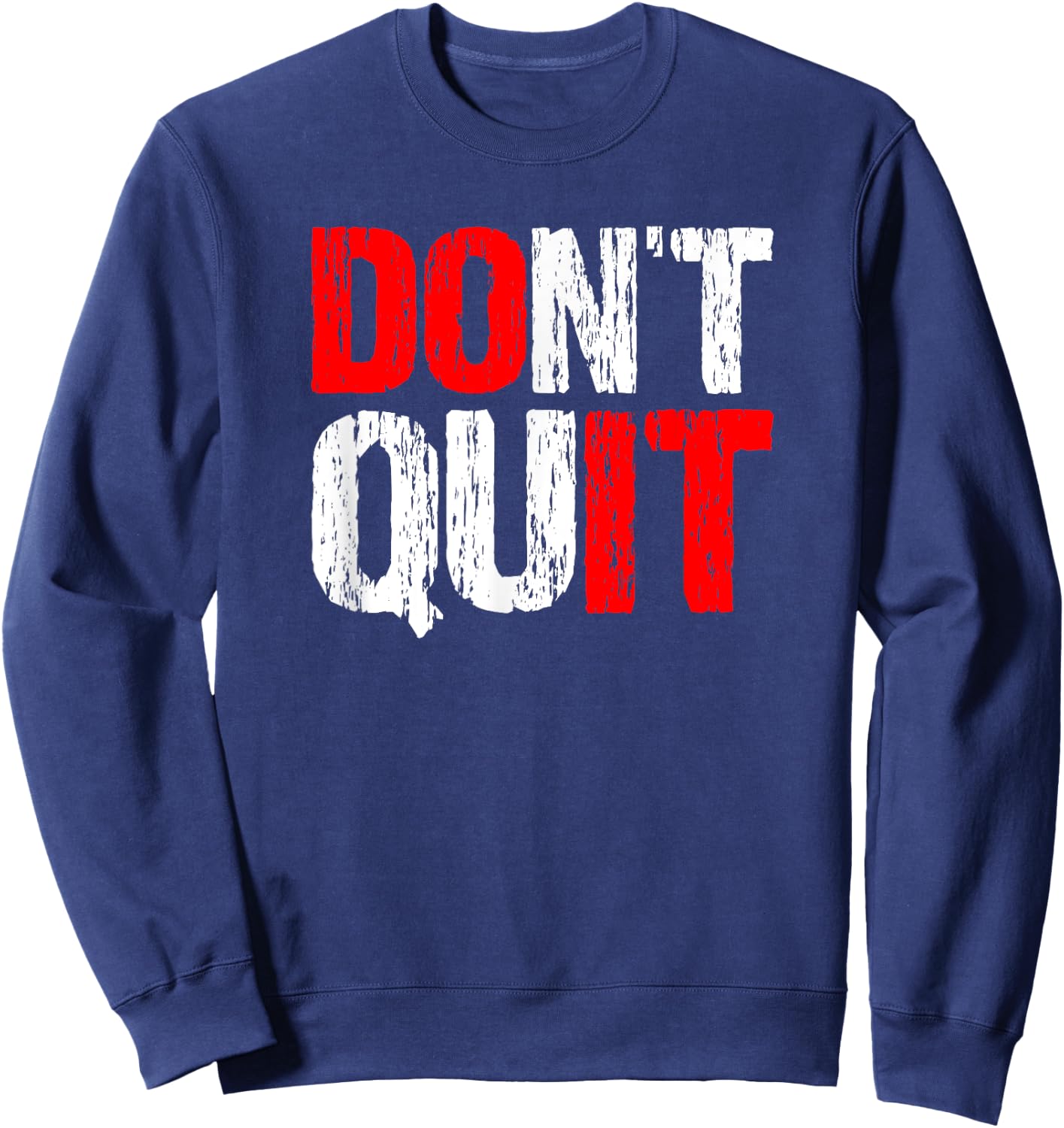 Don't Quit DO IT - Motivational and Inspirational, Hard Work Sweatshirt - Sweatshirt | Navy