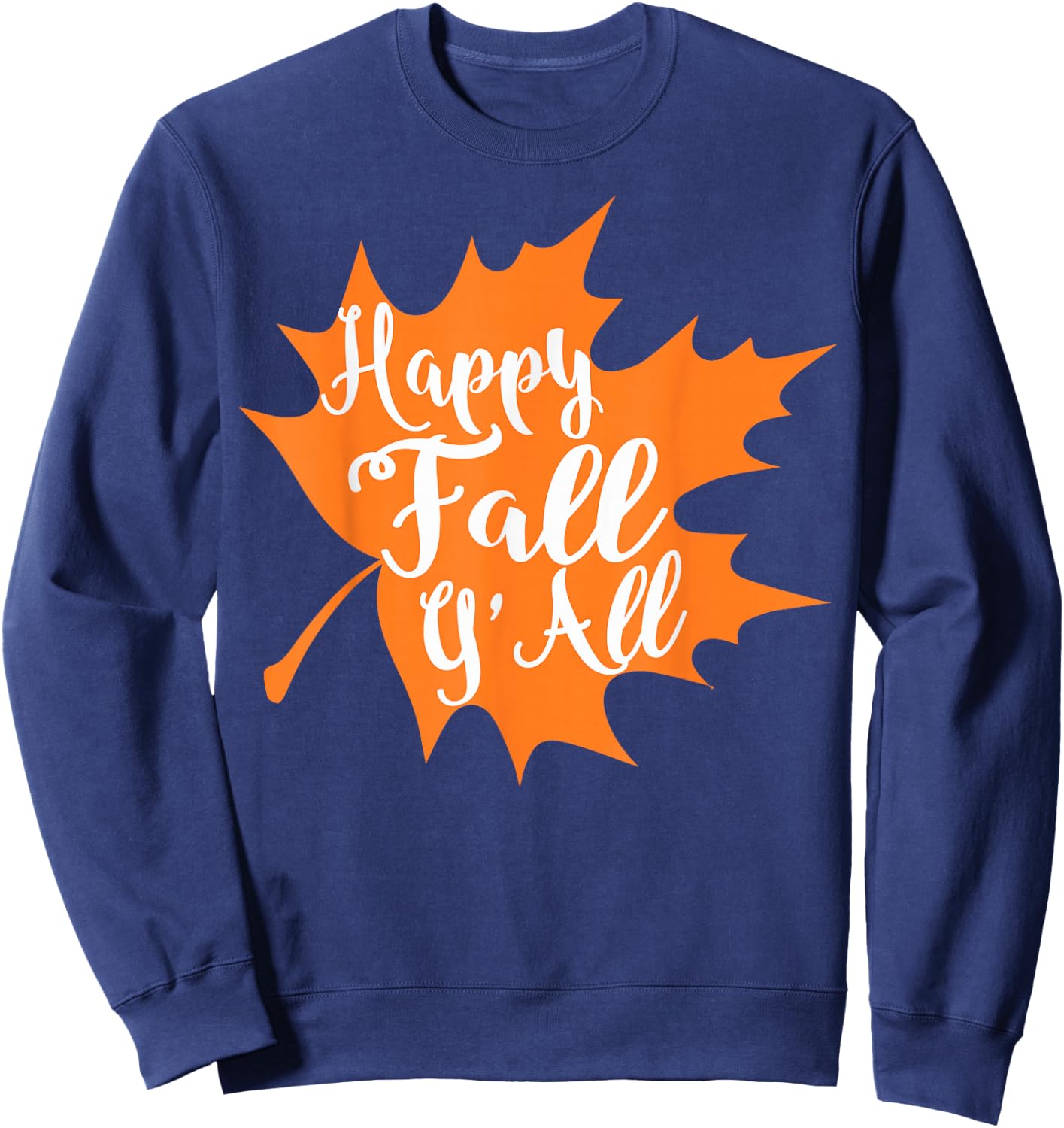Happy Fall Y'all Shirt Great Halloween Costume Gift Sweatshirt - Sweatshirt | Navy