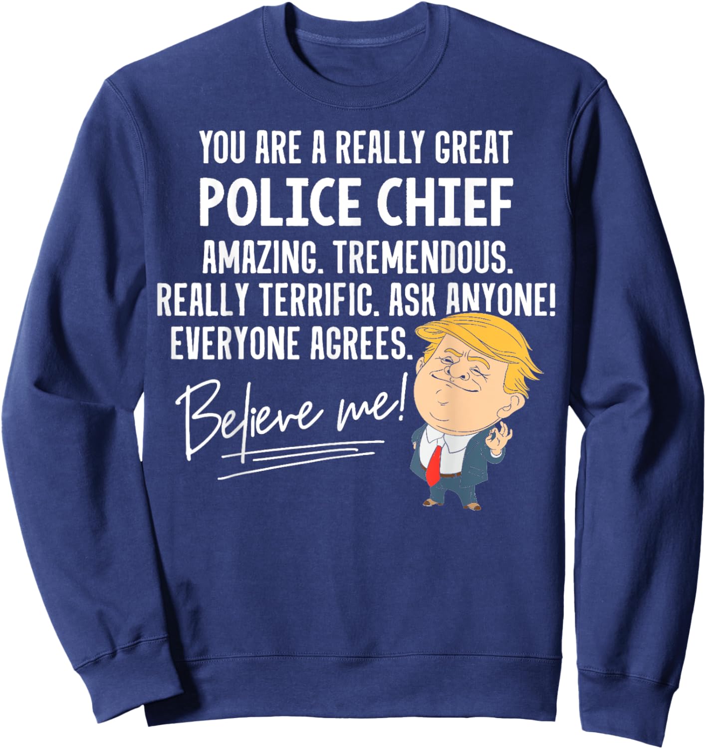 Funny Trump 2020 Really Great Police Chief Gift Shirt Sweatshirt - Sweatshirt | Navy