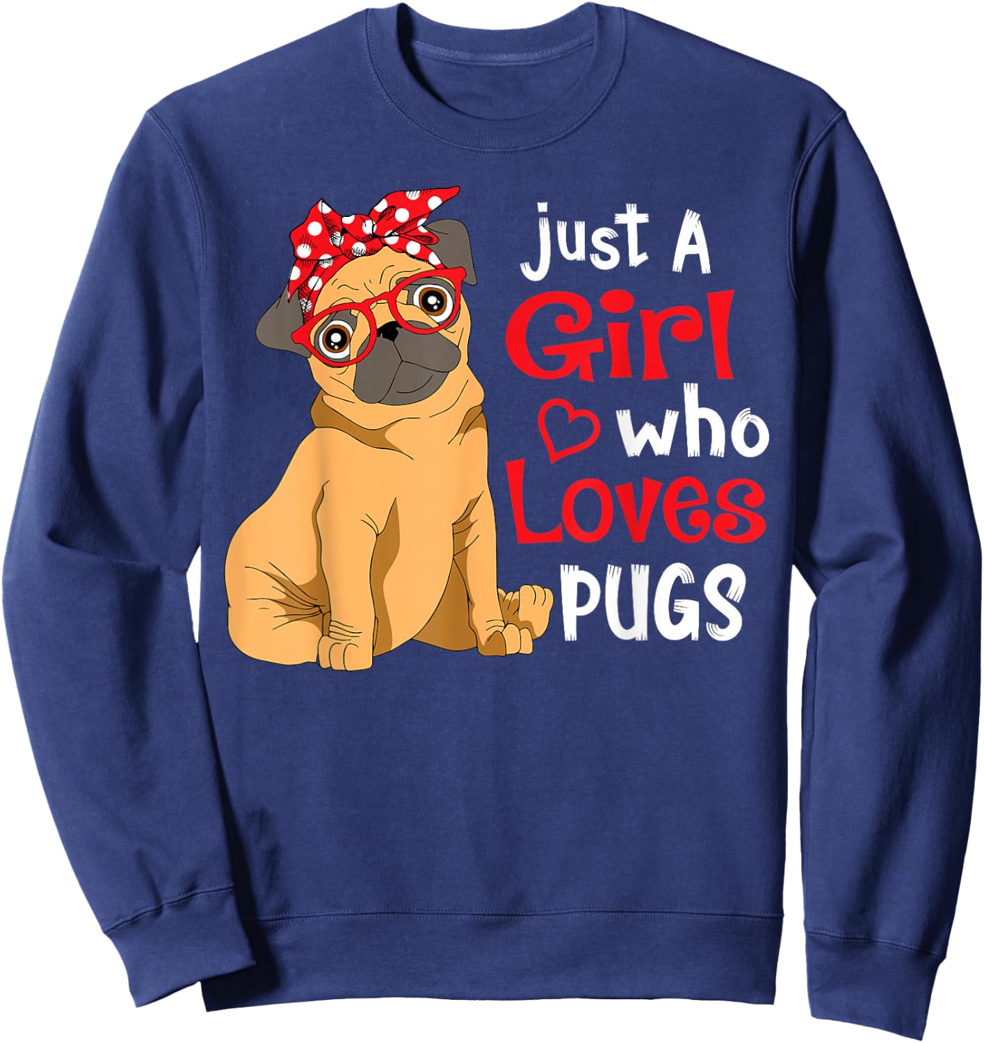 Just a Girl Who Loves Pugs - Cute Pug Lover Girls Sweatshirt - Sweatshirt | Navy