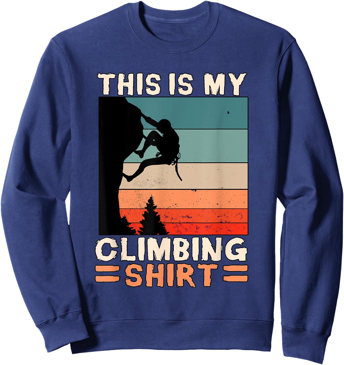 This Is My Climbing Shirt Wall Climber Gift Rock Climbing Sweatshirt - Sweatshirt | Navy