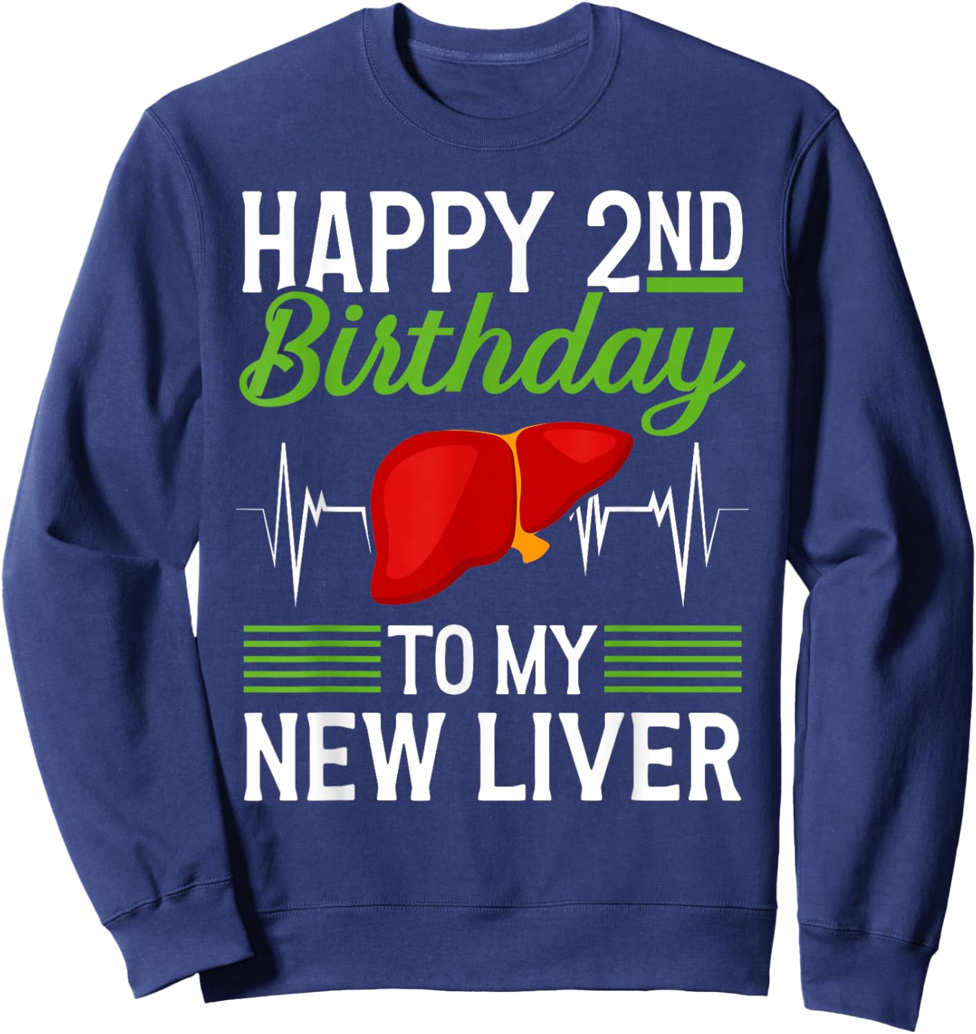 Happy 2 Year Liver Transplant Anniversary Liver Recipient Sweatshirt - Sweatshirt | Navy