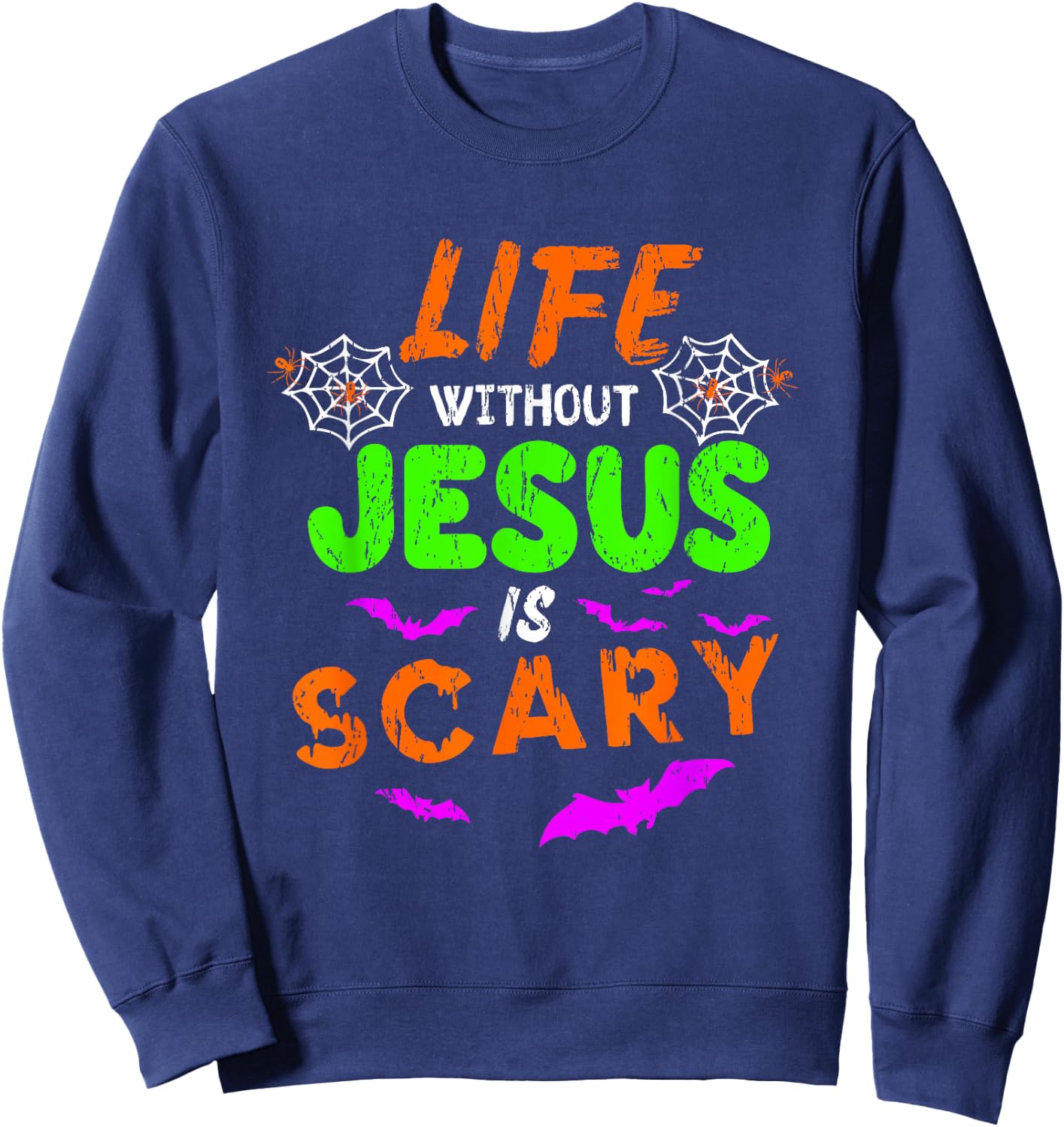Life Without Jesus Is Scary Christian Halloween Humor Gifts Sweatshirt - Sweatshirt | Navy