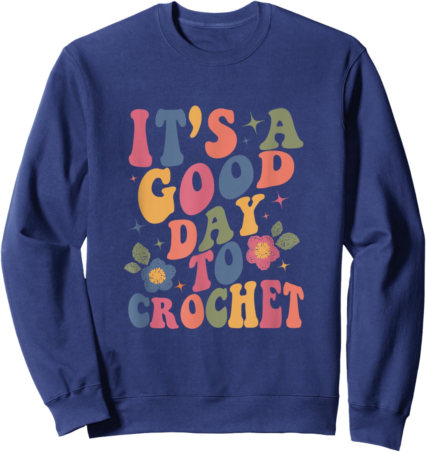 It's Good Day To Crochet Funny Groovy Crochet Lover , Small, Black Sweatshirt - Sweatshirt | Navy