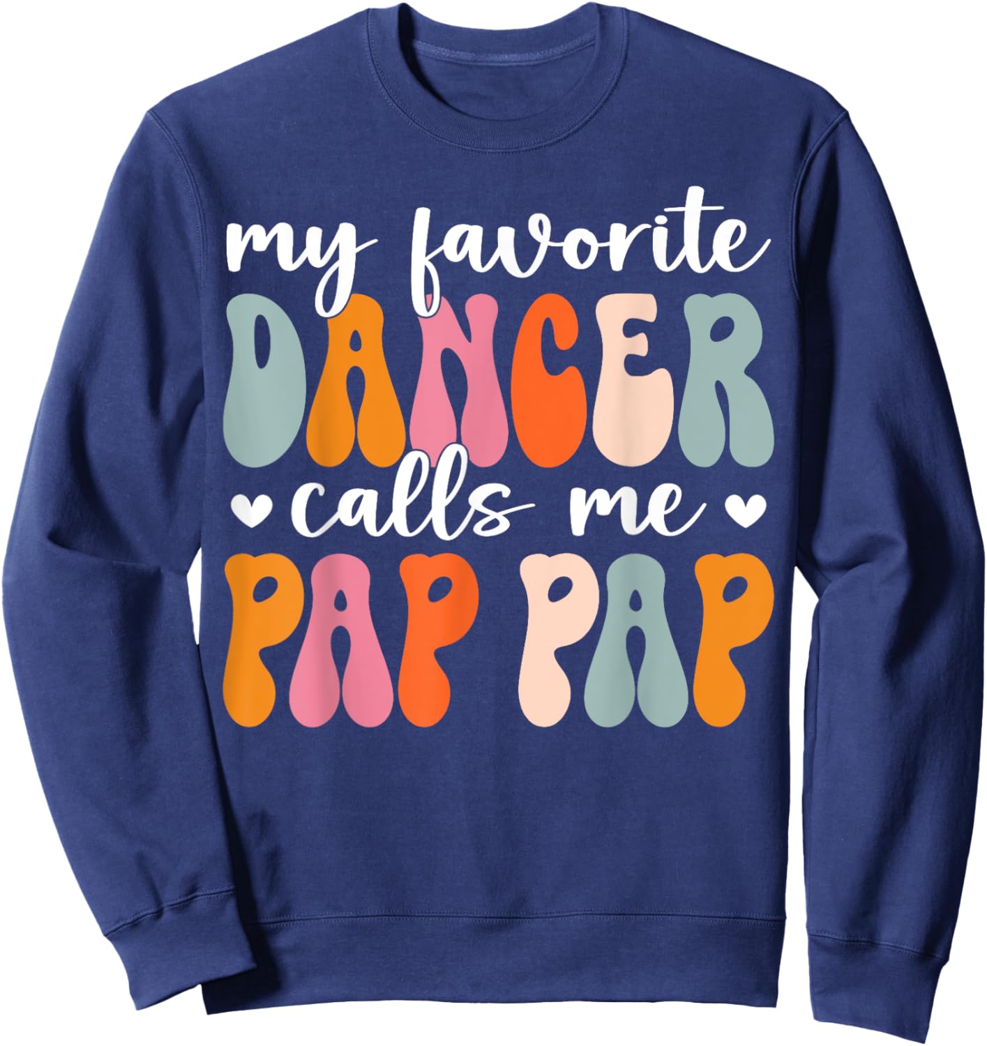Retro Groovy Dancer My Favorite Dancer Calls Me Pap Pap Sweatshirt - Sweatshirt | Navy