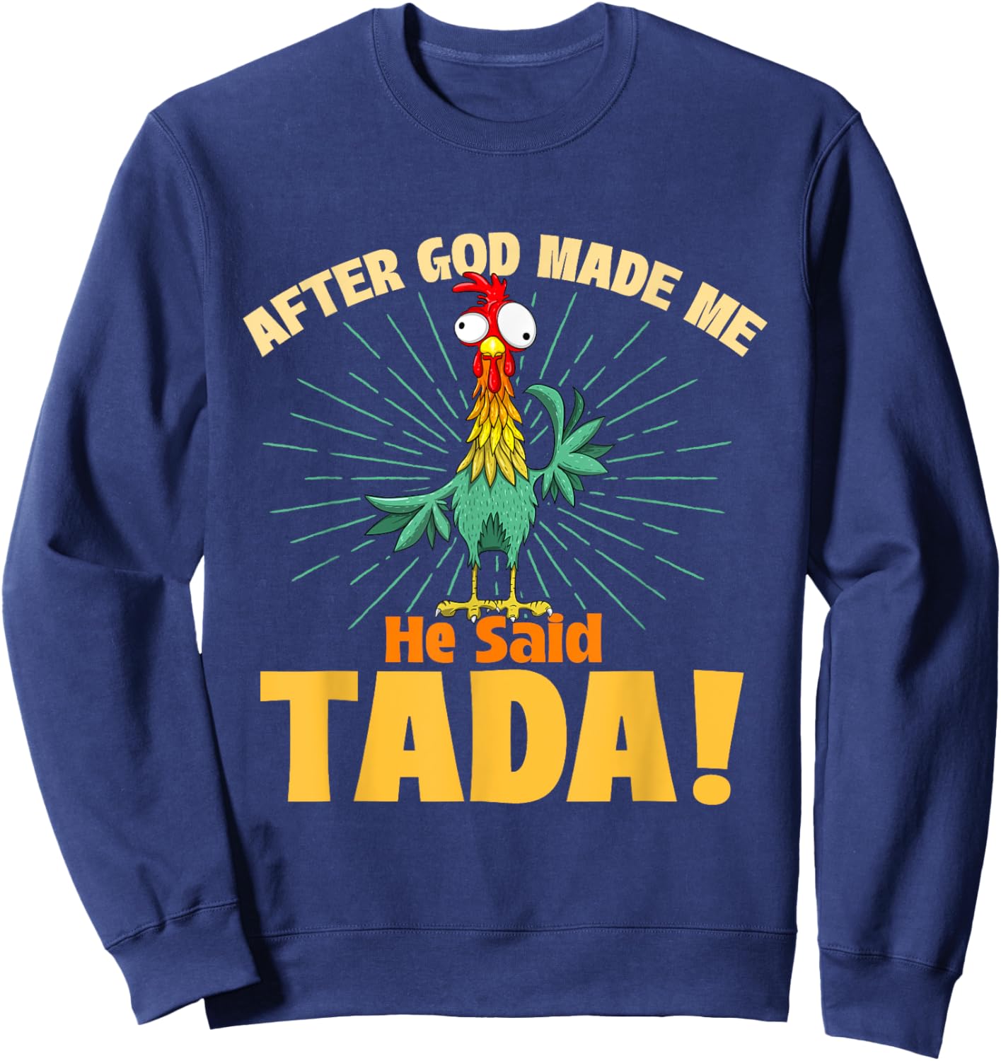 After God Made Me He Said Tada - Chicken Lover Farm Owner Sweatshirt - Sweatshirt | Navy