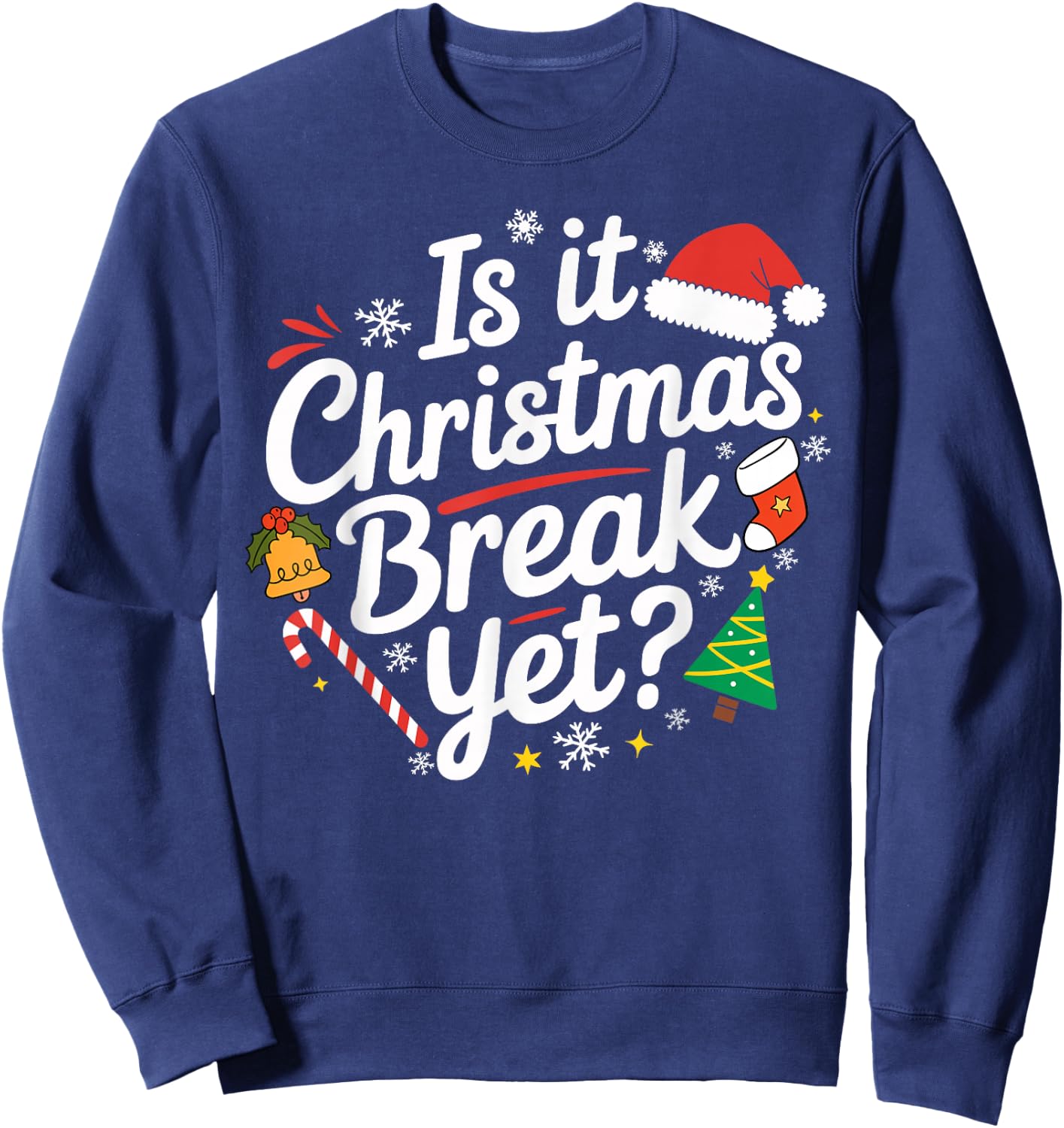 Is It Christmas Break Yet Funny Xmas Holiday Teacher Women Sweatshirt - Sweatshirt | Navy