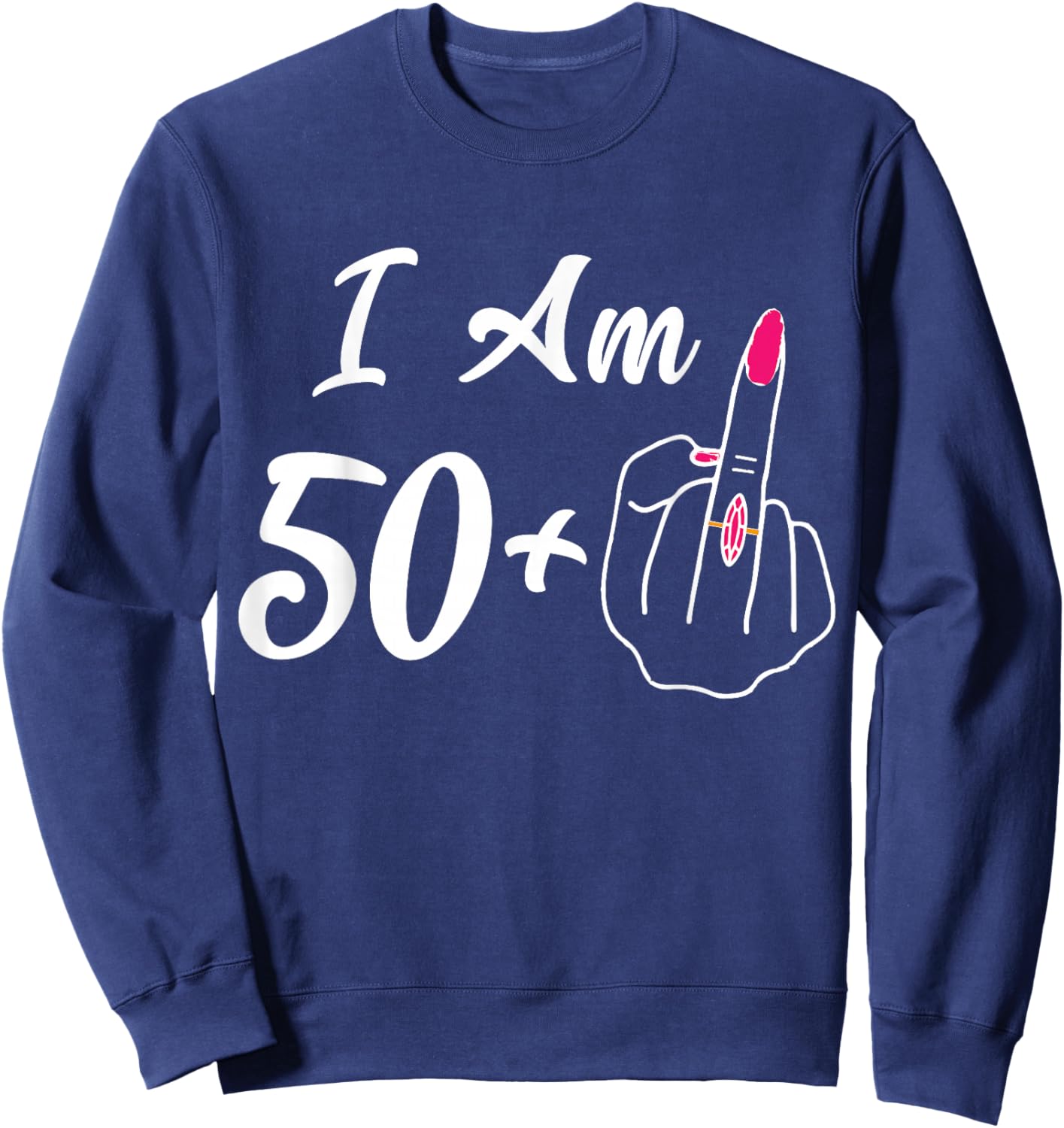 Personalized I Am 50 Plus 1 Middle Finger Funny 51th Women Sweatshirt - Sweatshirt | Navy