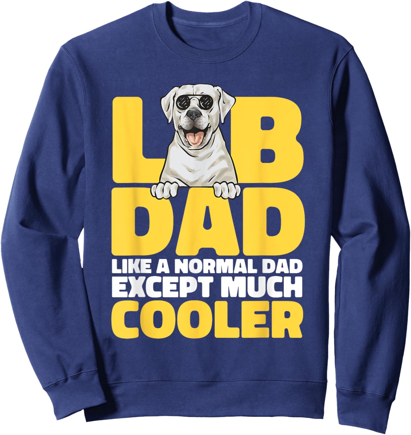 White Labrador Retriever White Lab Dad Sweatshirt - Sweatshirt | Navy