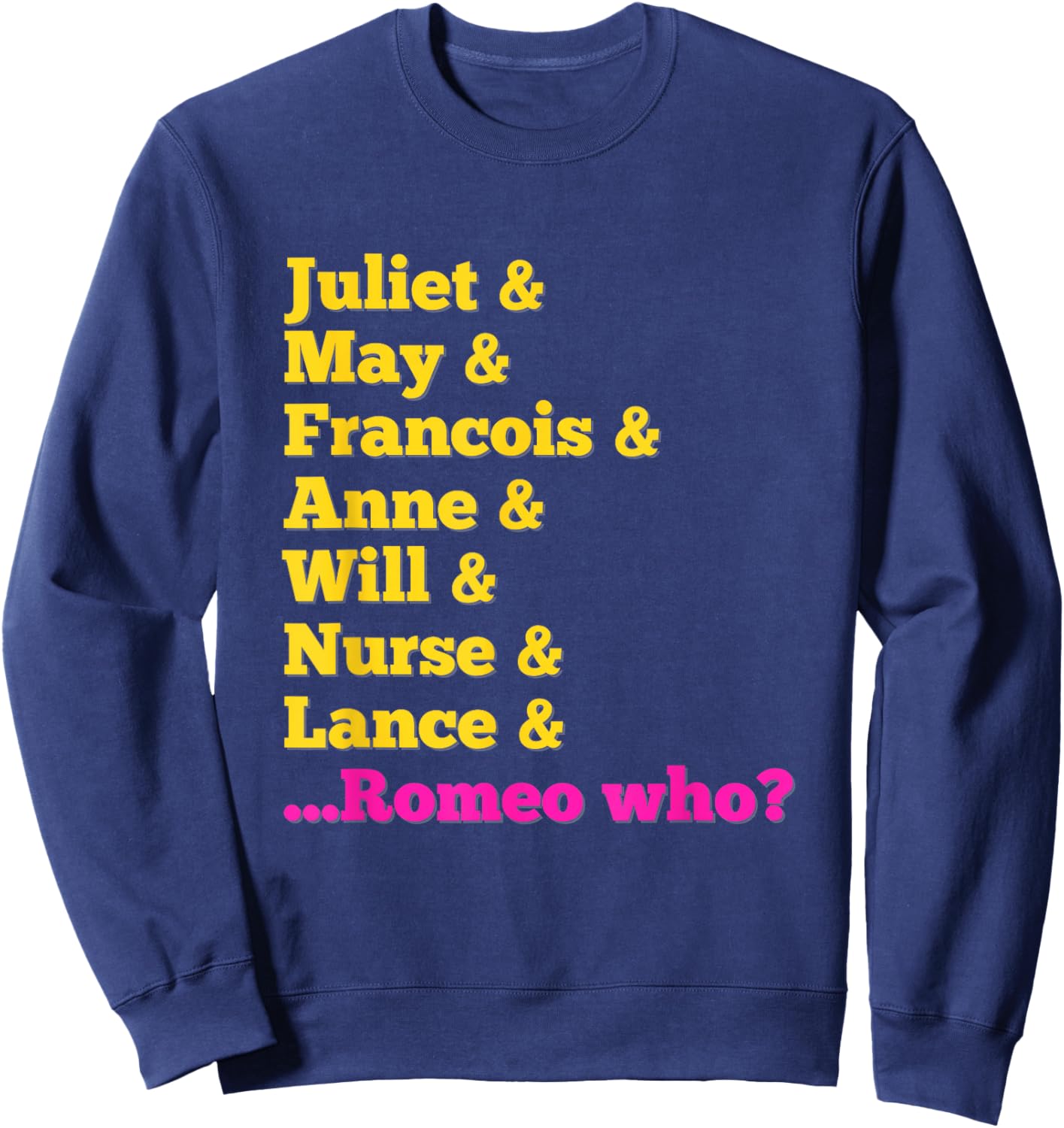 Stage Notes & Juliet Characters 'Romeo Who?' Musical Theatre Musicals - Black, -Adults, Small, Short Sleeve, Cotton 65% Polyester 35%, Classic Fit, Casual Playful Letter Print Sweatshirt - Sweatshirt | Navy