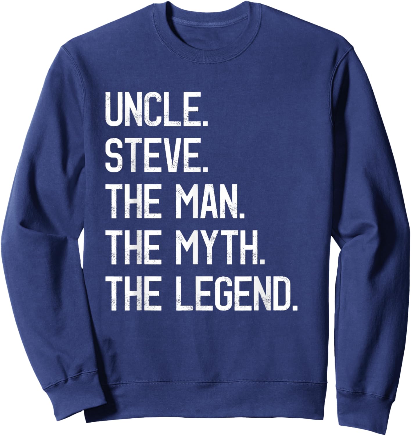 Uncle Steve The Man The Myth The Legend Proud Family Steve Sweatshirt - Sweatshirt | Navy