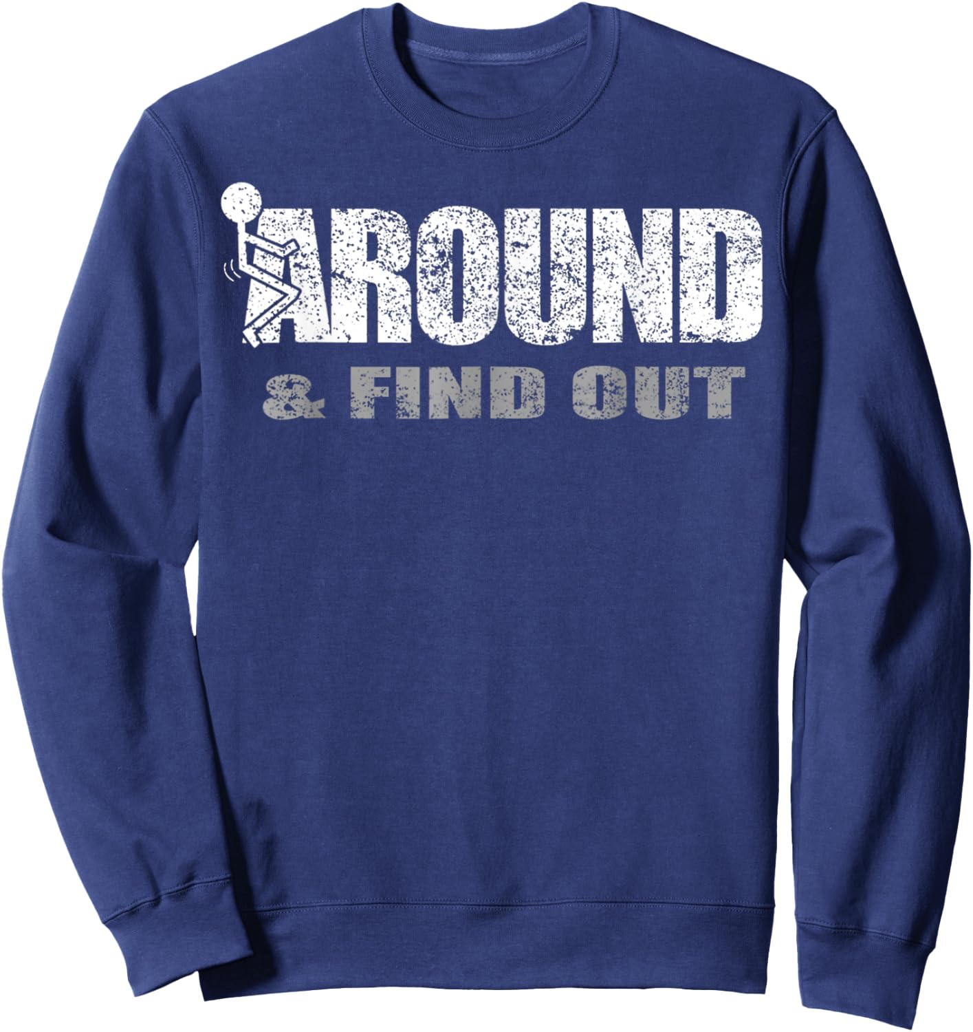Fuck Around And Find Out Sweatshirt - Sweatshirt | Navy