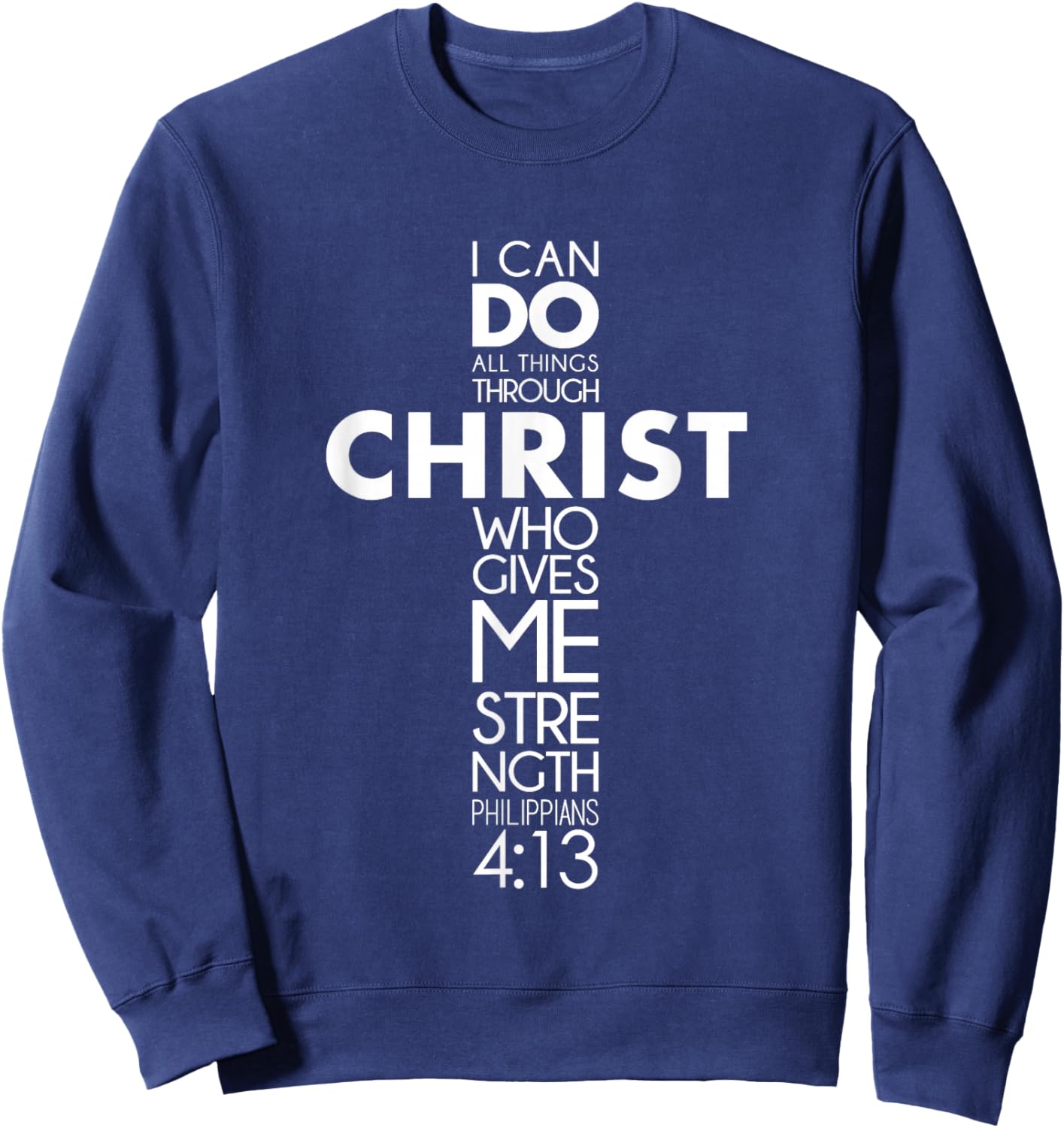 I Can Do All Things Through Christ Philippians 4:13 Jesus Sweatshirt - Sweatshirt | Navy
