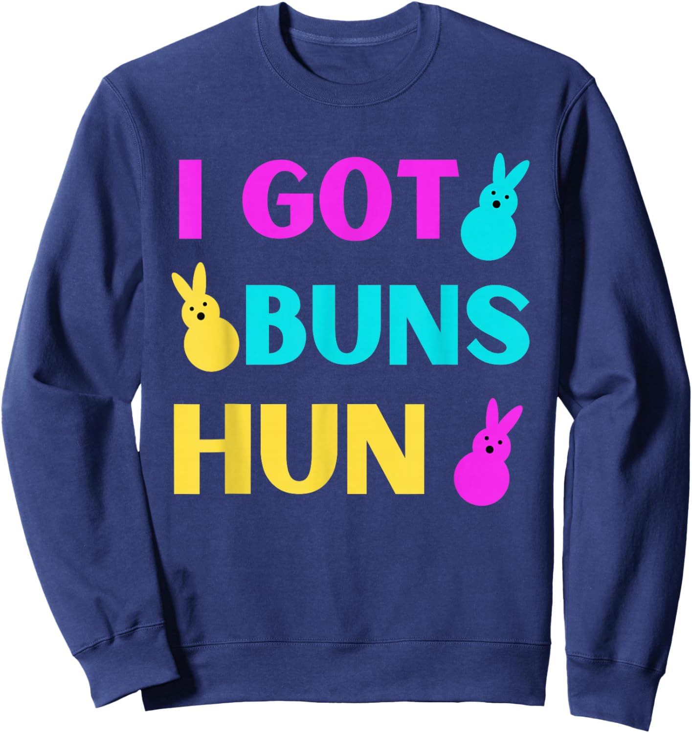 Funny Easter - I Got Buns Marshmallow Candy Bunnies Sweatshirt - Sweatshirt | Navy