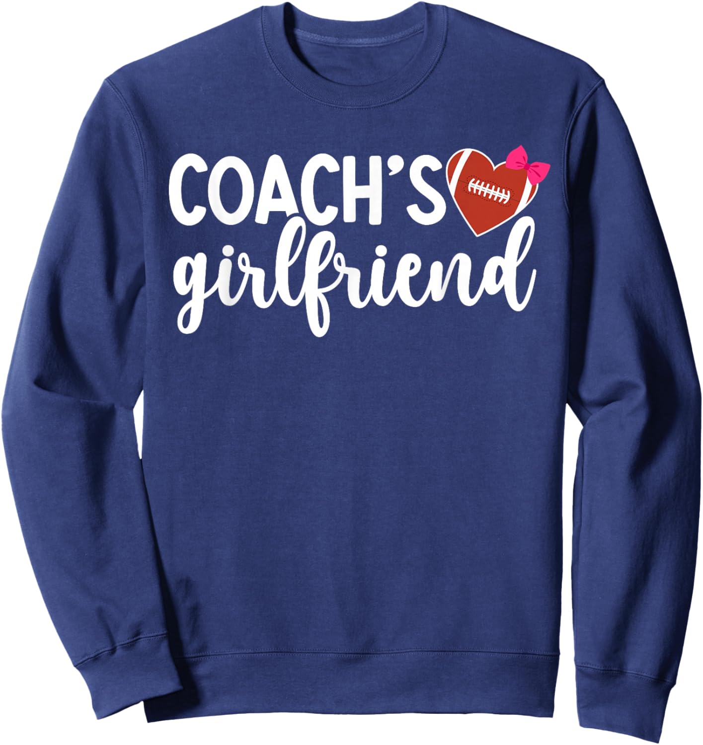 Football Coach's Girlfriend Of A Football Coach Girlfriend Sweatshirt - Sweatshirt | Navy