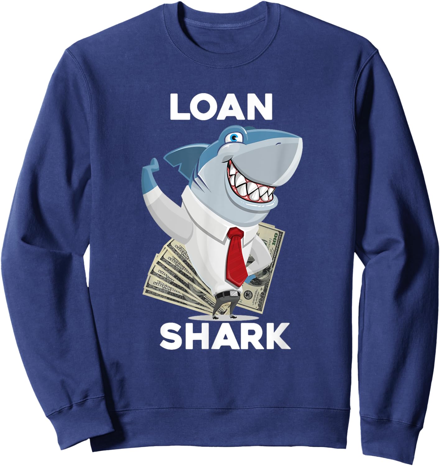 Funny Shark Puns Loan Shark Sweatshirt - Sweatshirt | Navy