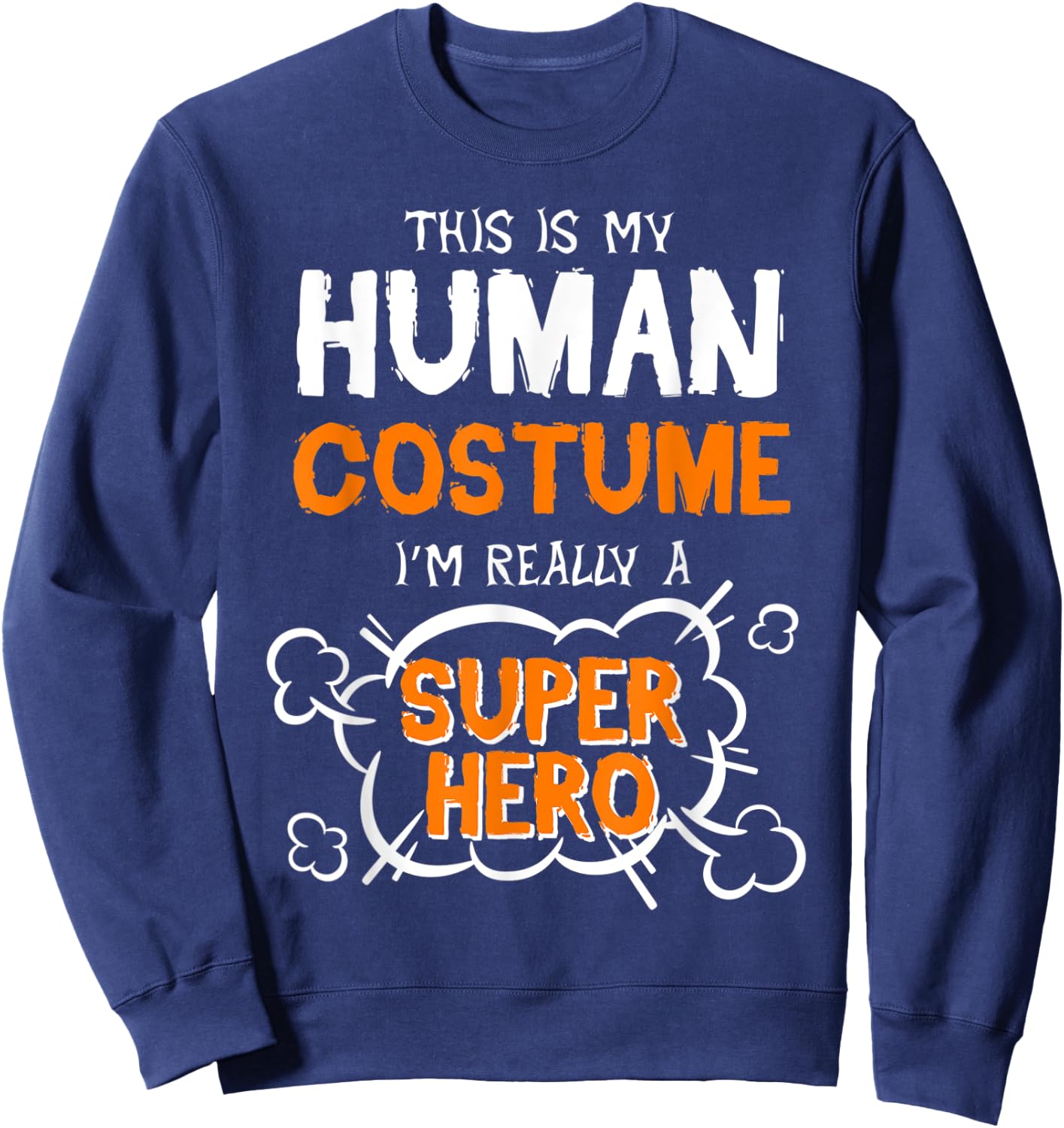 This Is My Human Costume Superhero Men Women Halloween Sweatshirt - Sweatshirt | Navy