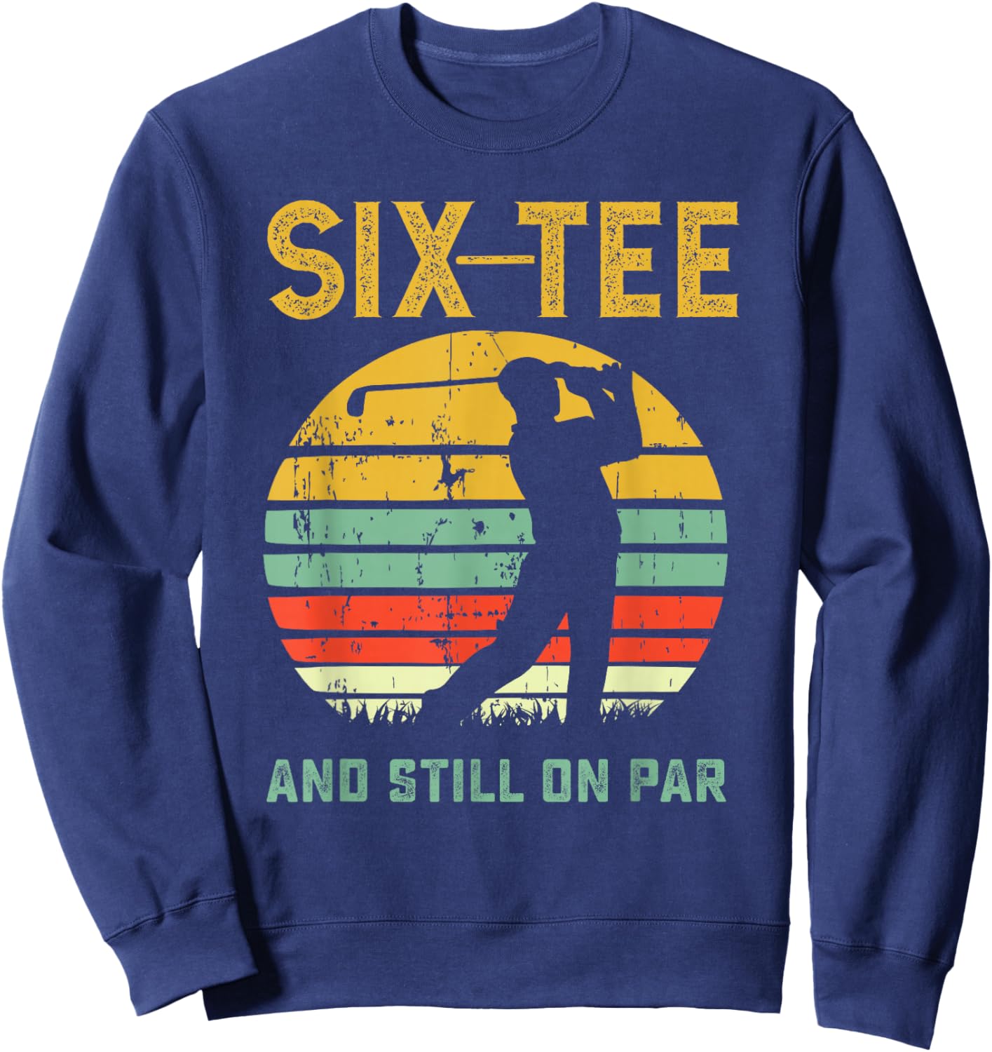 Funny 60th Birthday Golf Pun Golfing 60 Year Old Golfer Sweatshirt - Sweatshirt | Navy