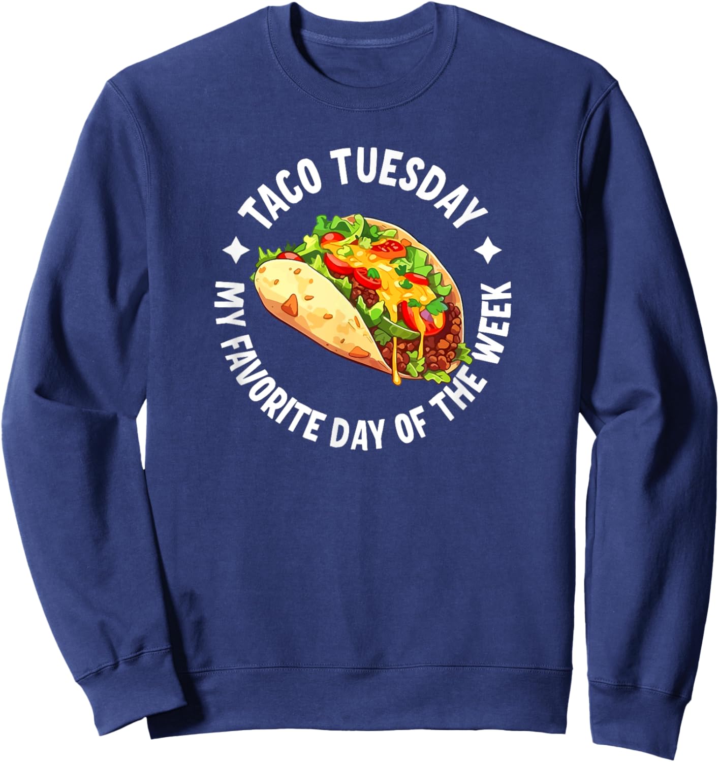 Taco Tuesday Is My Favorite Day Of The Week Sweatshirt - Sweatshirt | Navy