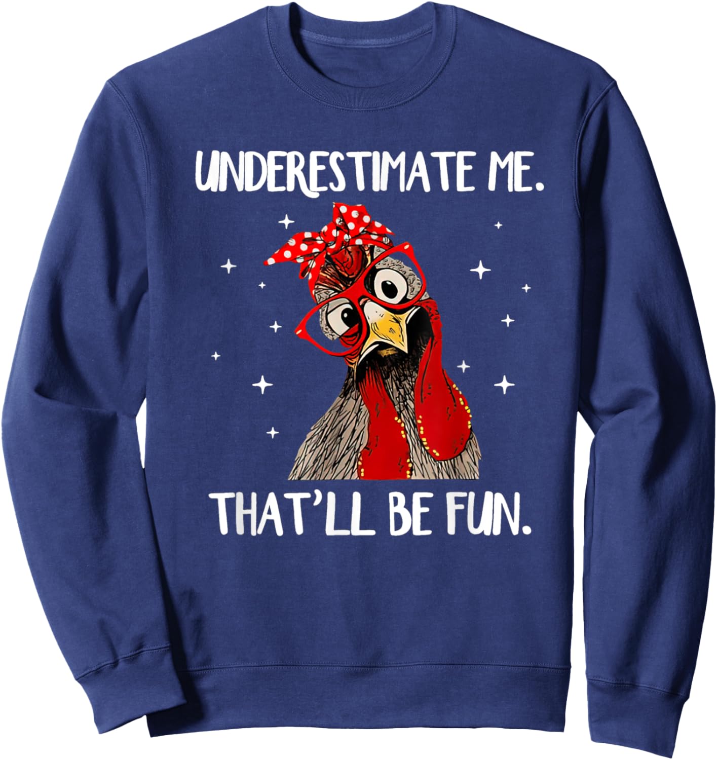 Chicken With Bandana Chicken Underestimate Me That'll Be Fun Sweatshirt - Sweatshirt | Navy