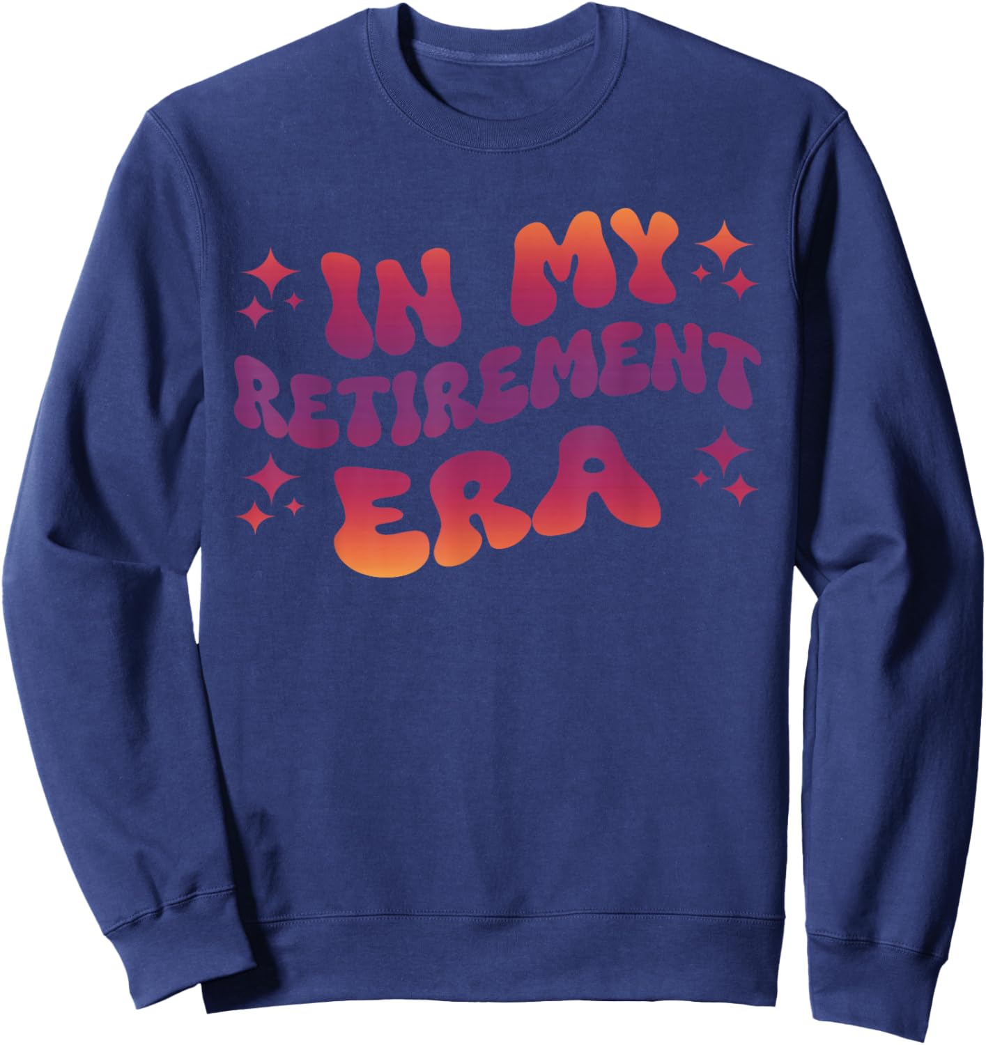 In My Retirement Era Sweatshirt - Sweatshirt | Navy