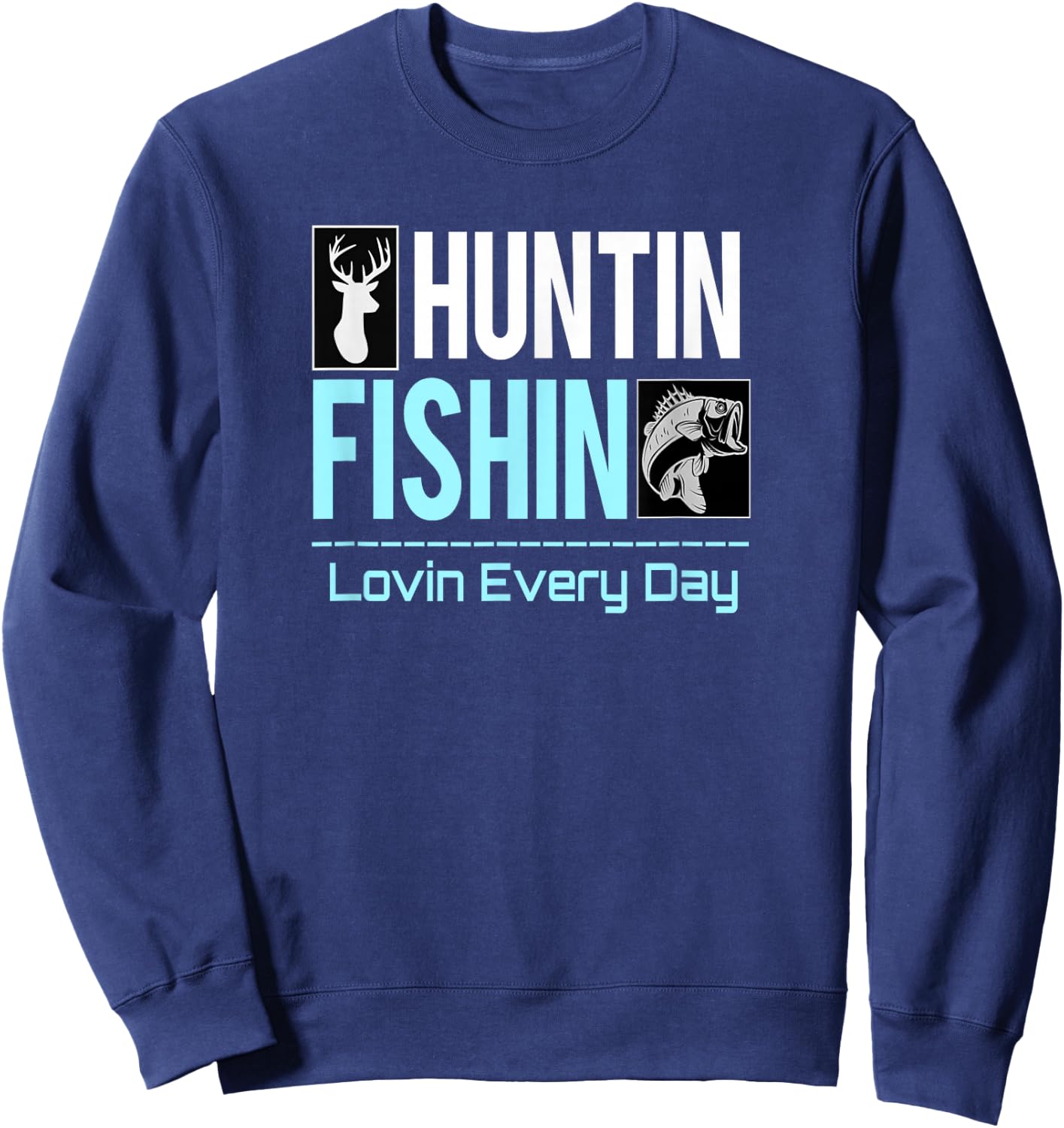 Huntin Fishin Lovin Every Day, Black Fly Hunting and Fishing Sweatshirt - Sweatshirt | Navy