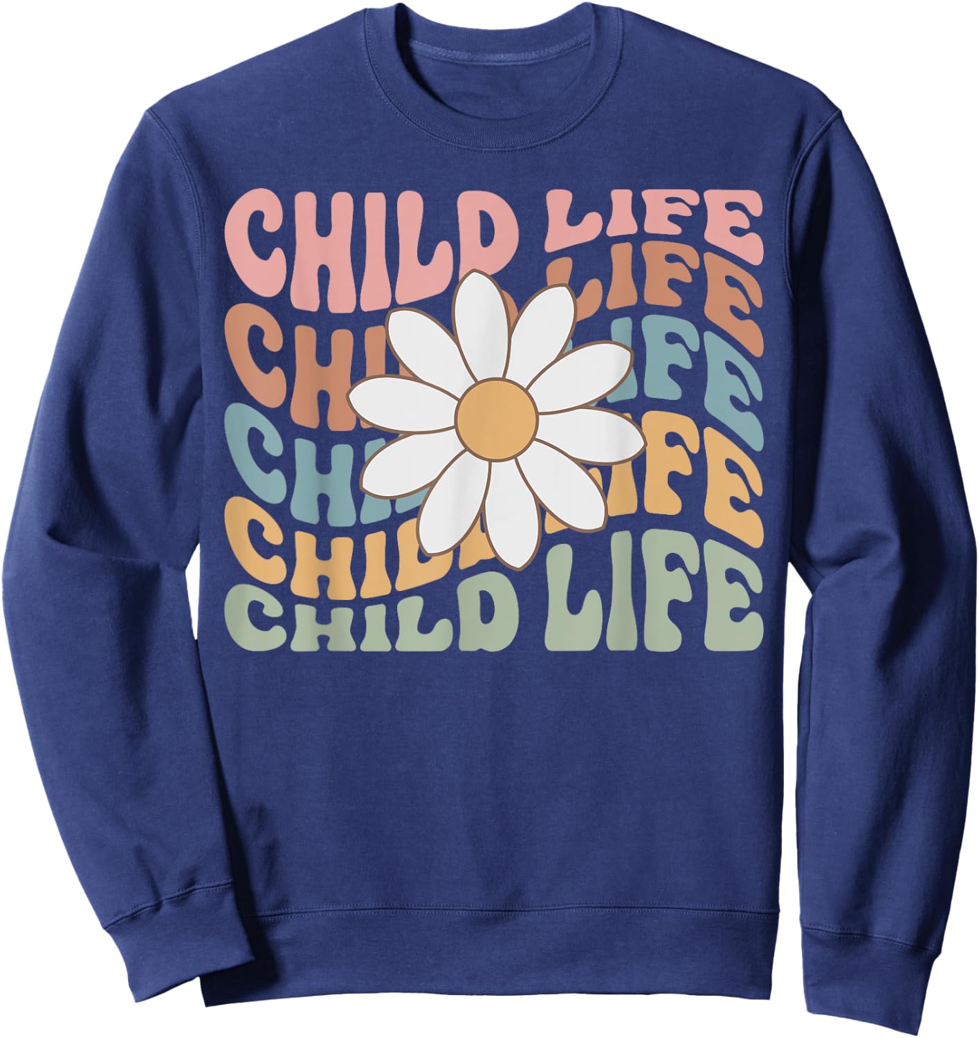 Women Groovy Child Life Daisy Flower Child Life Specialist Sweatshirt - Sweatshirt | Navy